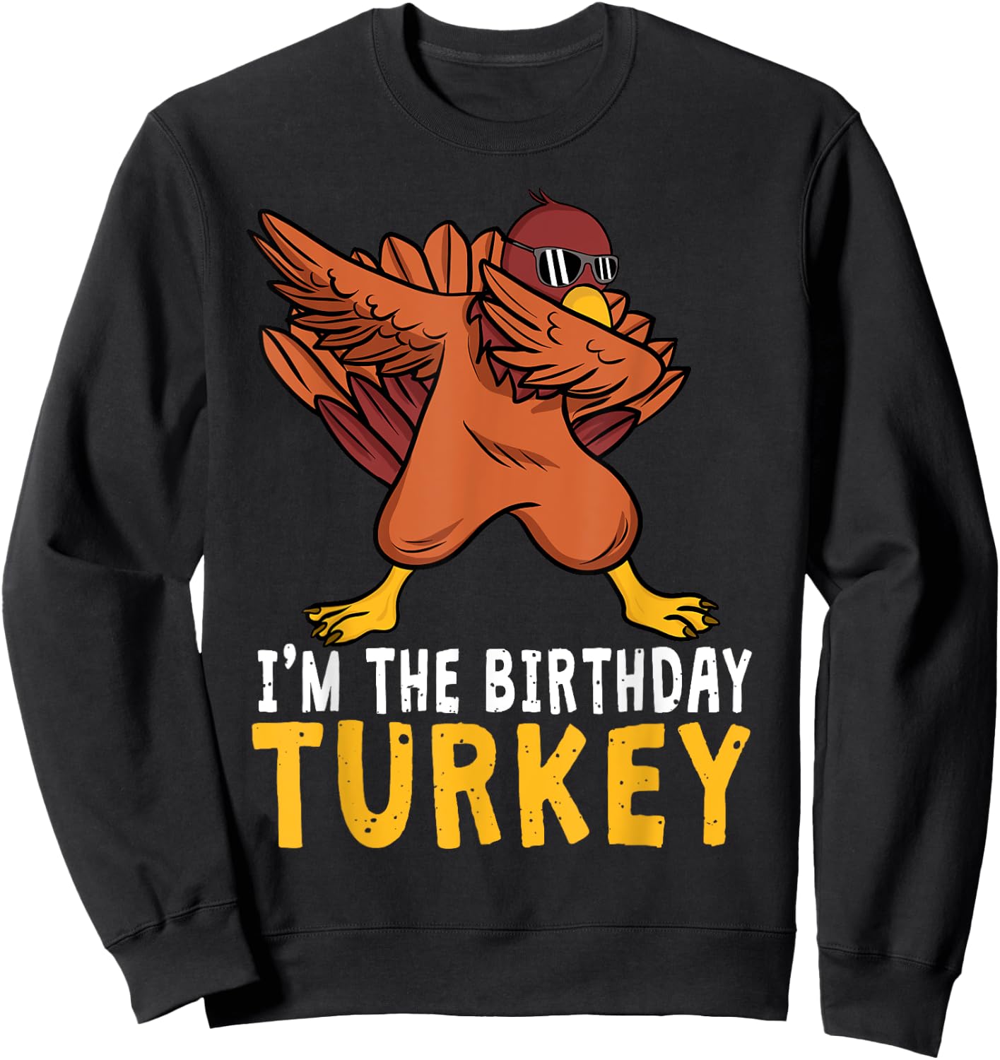 Thanksgiving Birthday Gifts Funny Bday Born on Thanksgiving Sweatshirt - Sweatshirt | Black