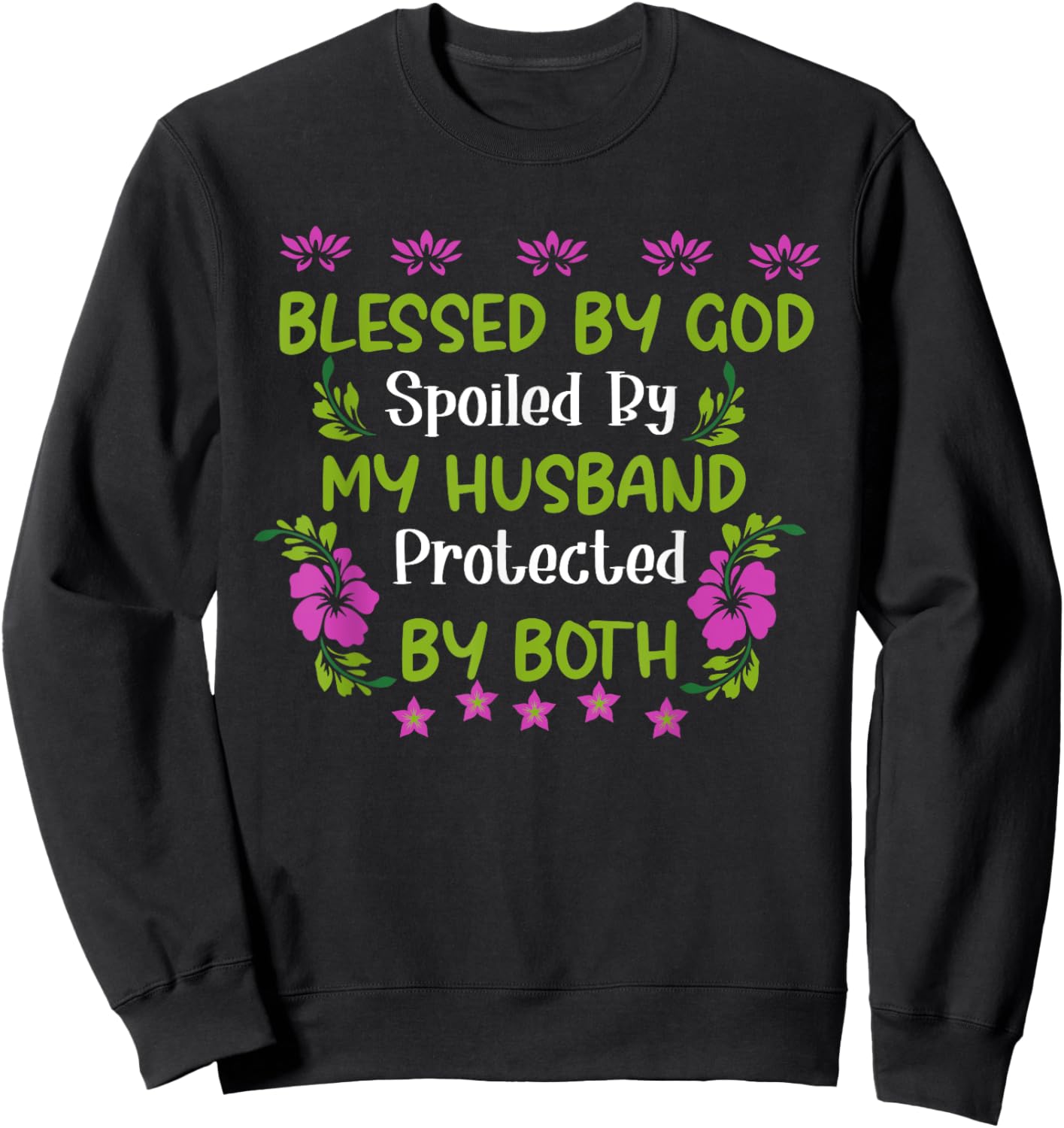 Blessed By God Spoiled By My Husband Protected By Both Wife Sweatshirt - Sweatshirt | Black