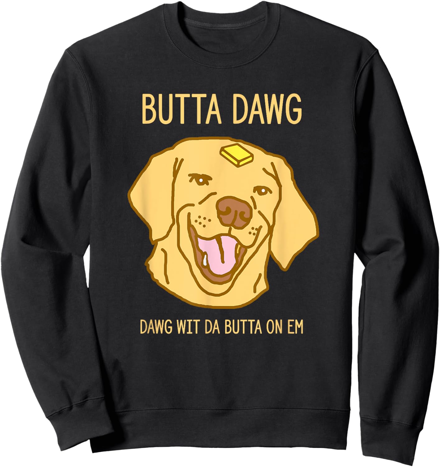 Hilarious Butter Dog Head Meme Funny Viral Pet Trend Men Women Sweatshirt - Sweatshirt | Black