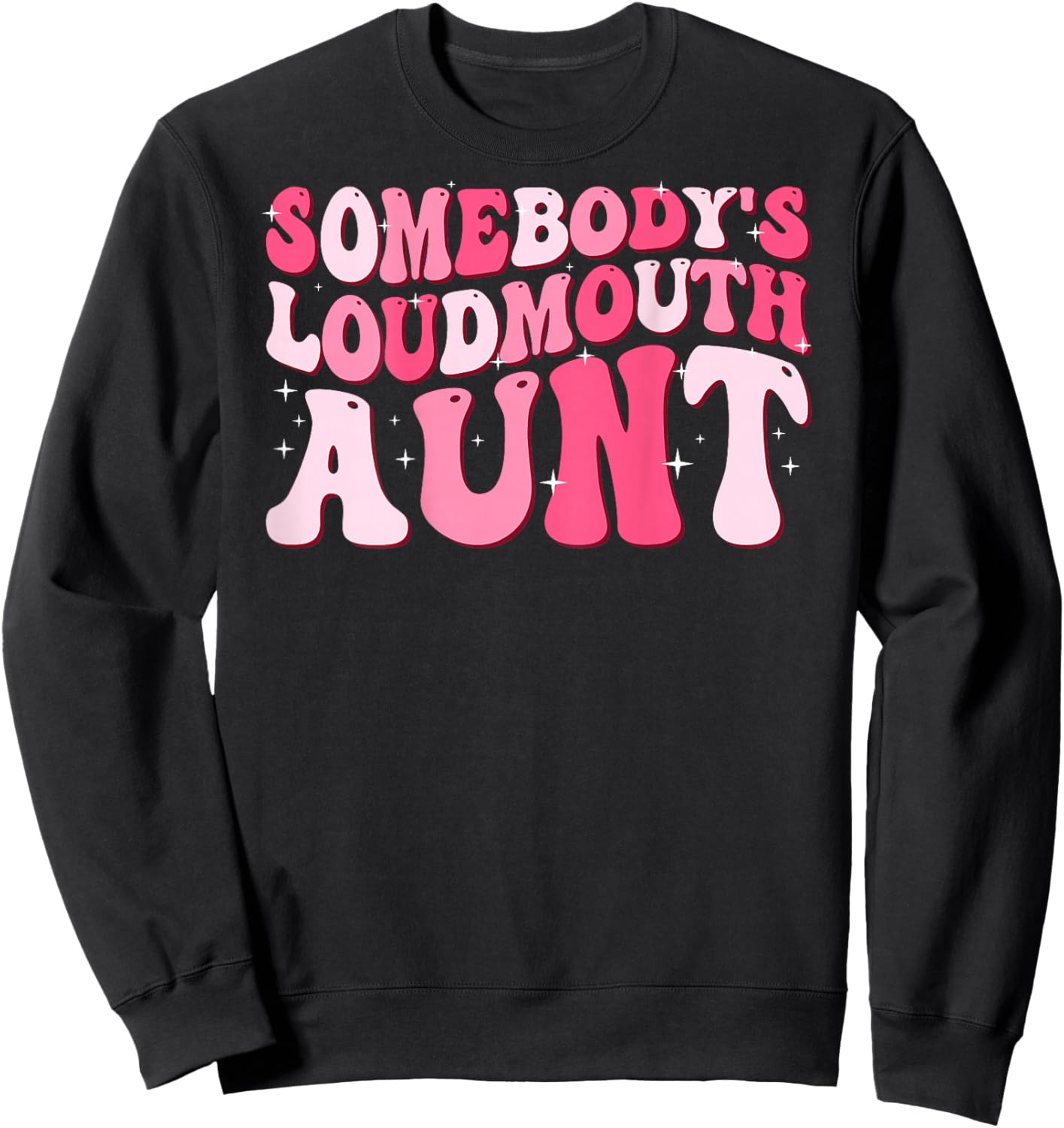 Somebody's Loud Mouth Aunt Sweatshirt - Sweatshirt | Black