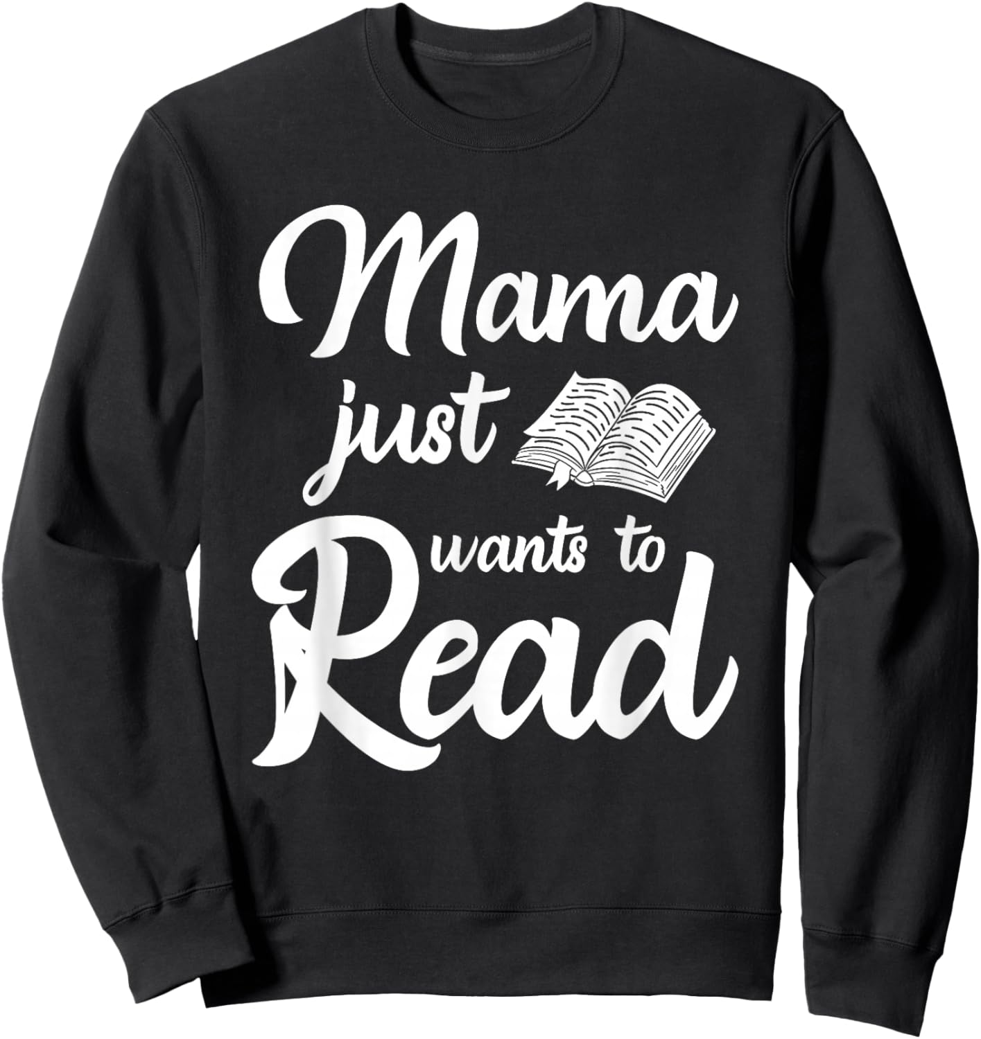 Mama Just Wants To Read Book Lover Family Bookworm Sweatshirt - Sweatshirt | Black