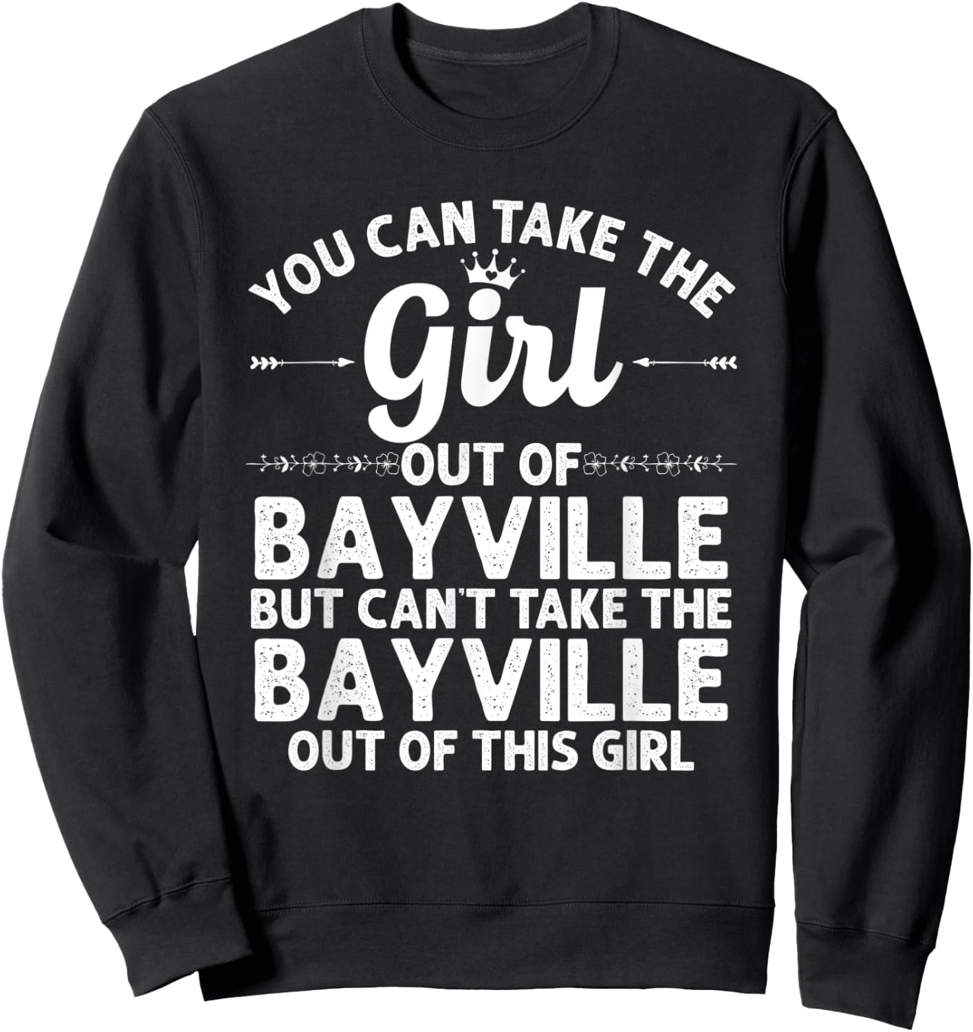 Girl Out Of BAYVILLE NY NEW YORK Gift Funny Home Roots USA Sweatshirt - Sweatshirt | Black