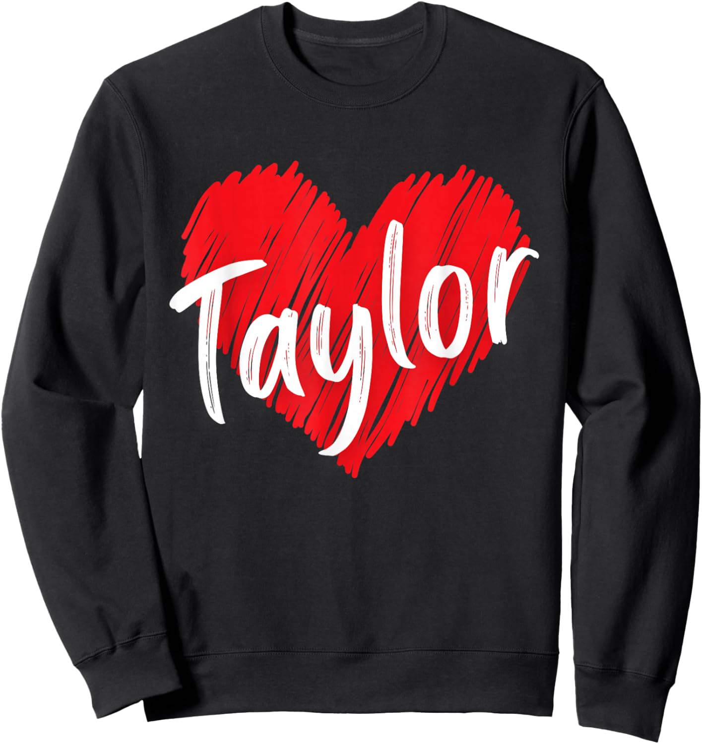 I Love Taylor Heart Personalized Name Taylor Sweatshirt - Sweatshirt | Black