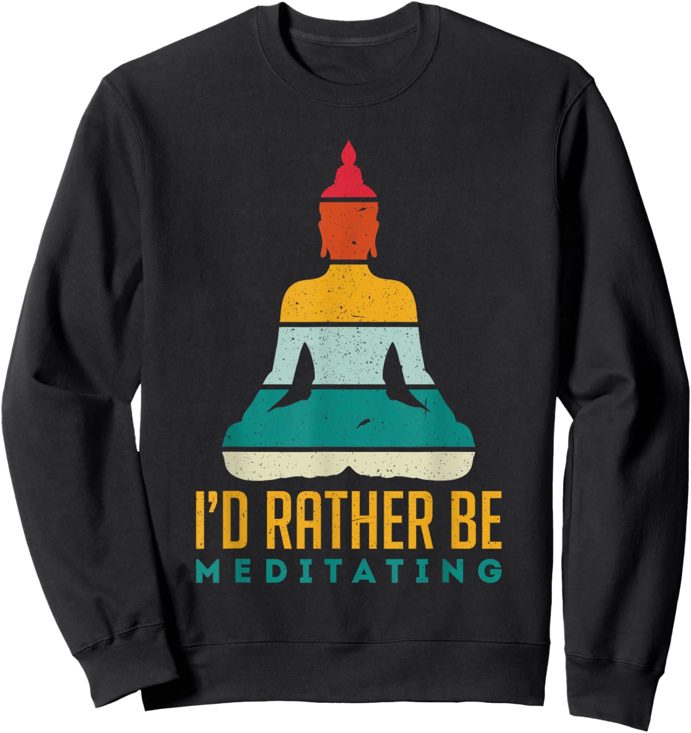 I'd Rather Be Meditating Meditation Spirituality Buddha Gift Sweatshirt - Sweatshirt | Black
