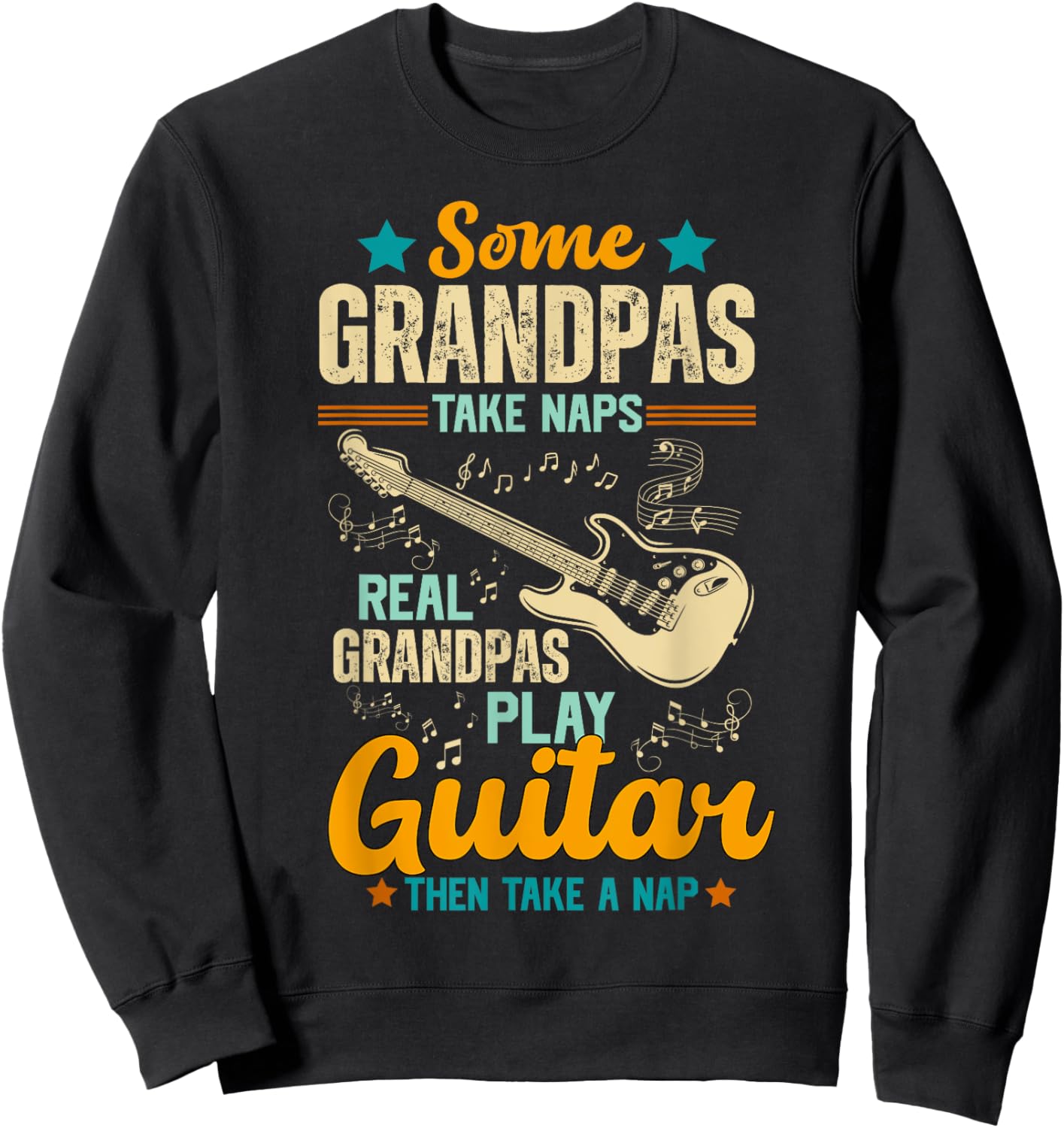 Some Grandpas Take Naps Real Grandpas Play Guitar Sweatshirt - Sweatshirt | Black