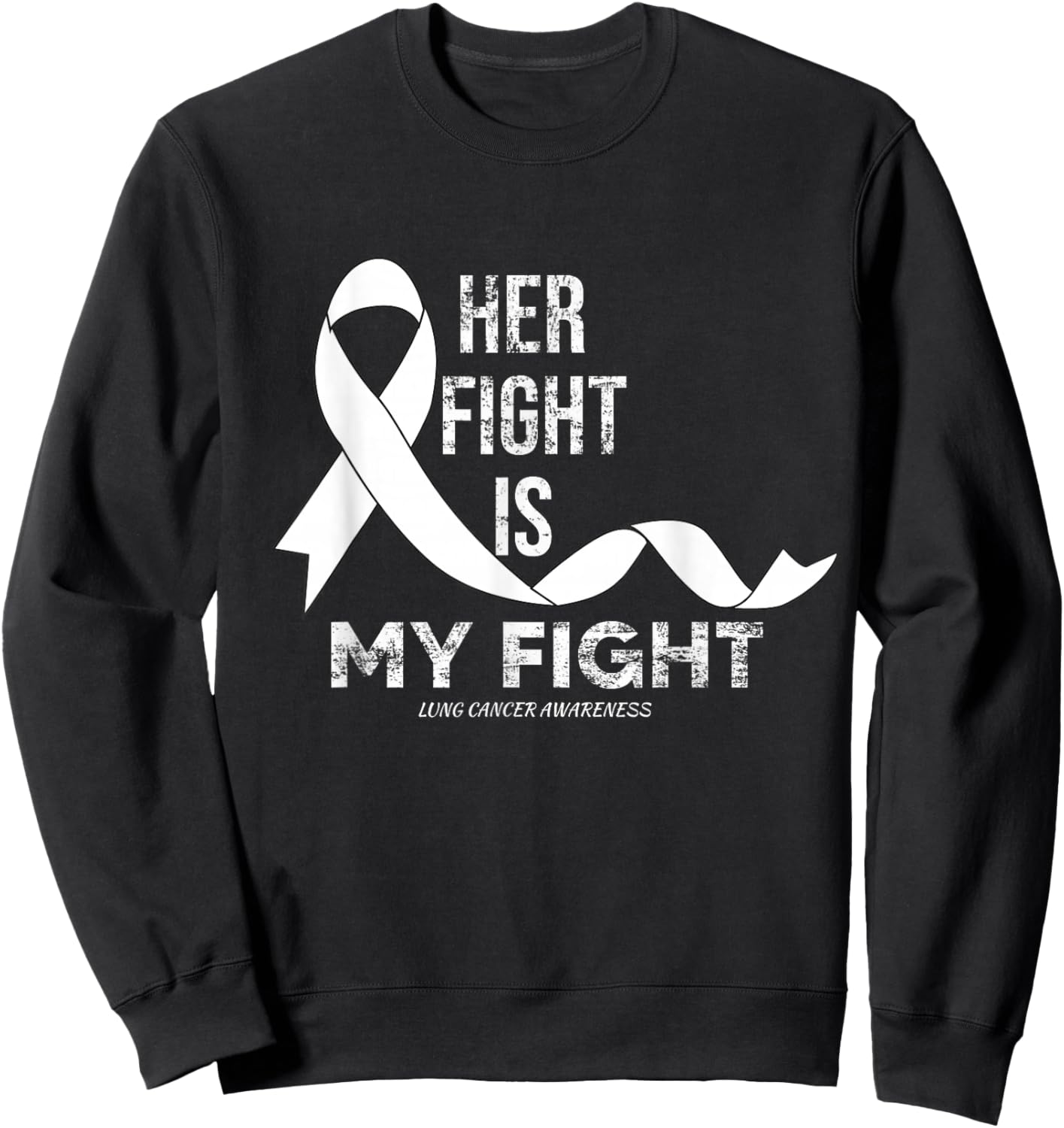 Her Fight Is My Fight Lung Cancer Awareness Sweatshirt - Sweatshirt | Black