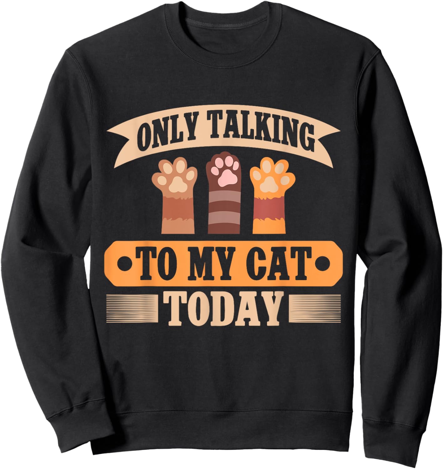 Only Talking to My Cat Today Cat Dad Sweatshirt - Sweatshirt | Black