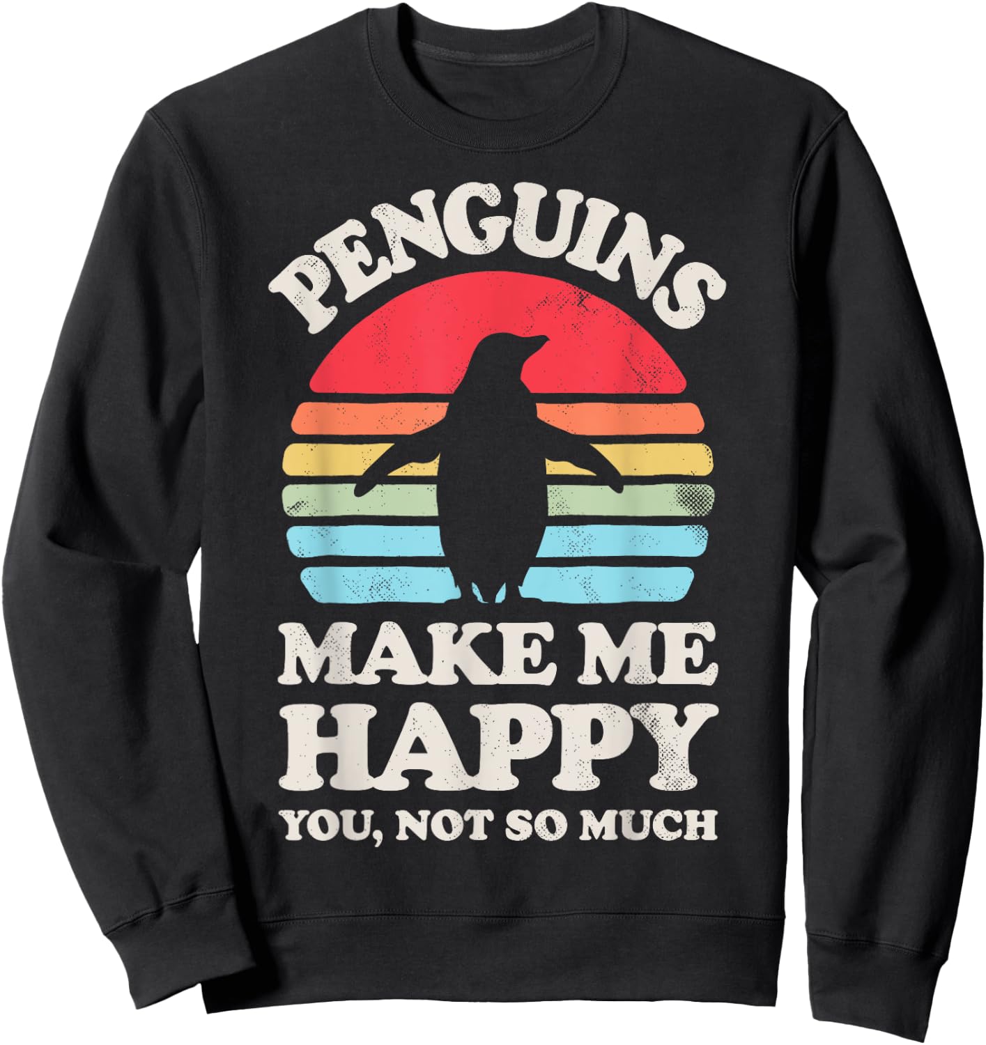 Penguins Make Me Happy You Not So Much Penguin Retro Bird Sweatshirt - Sweatshirt | Black