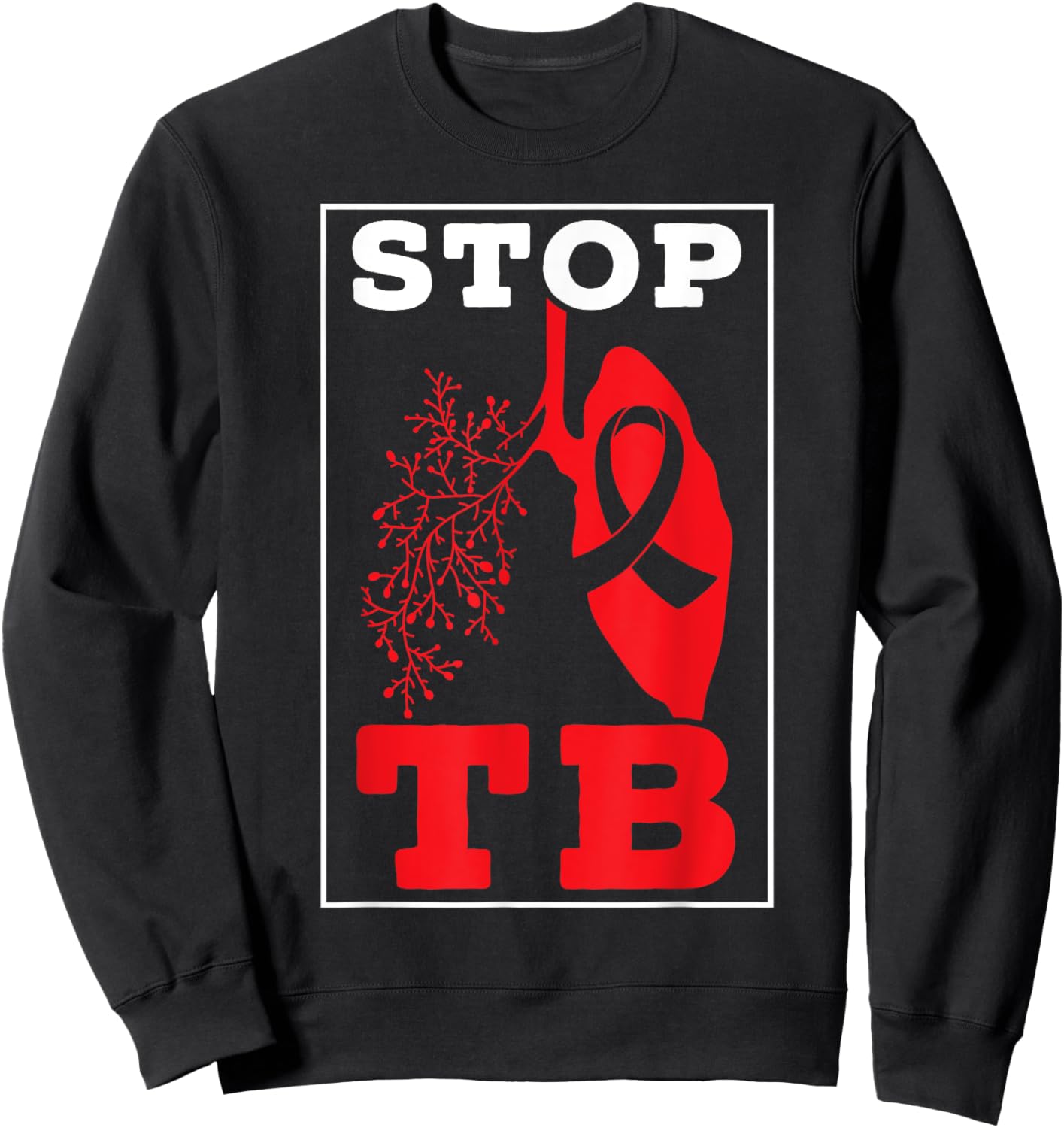 Stop TB Tuberculosis Warrior Tuberculosis Awareness Sweatshirt - Sweatshirt | Black