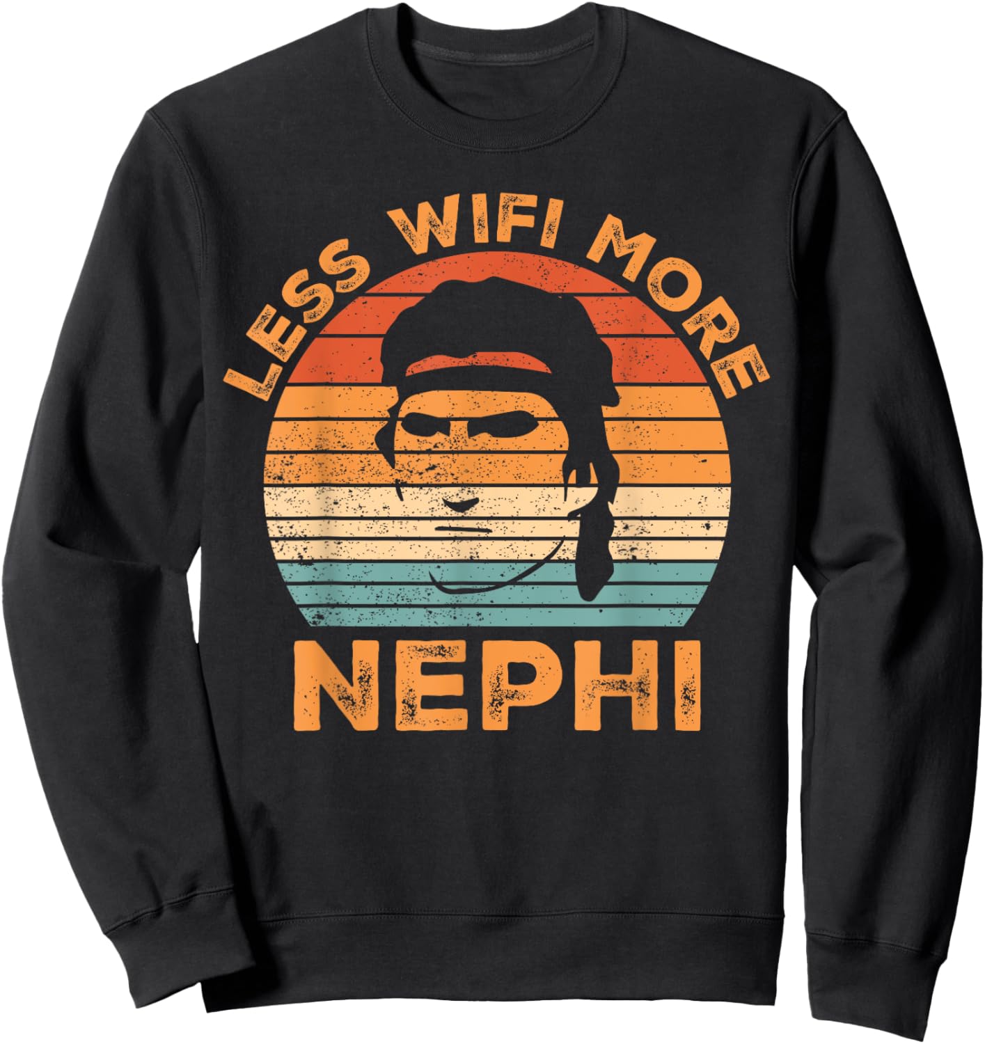 Funny Mormon Missionary LDS Less Wifi More Nephi Sweatshirt - Sweatshirt | Black