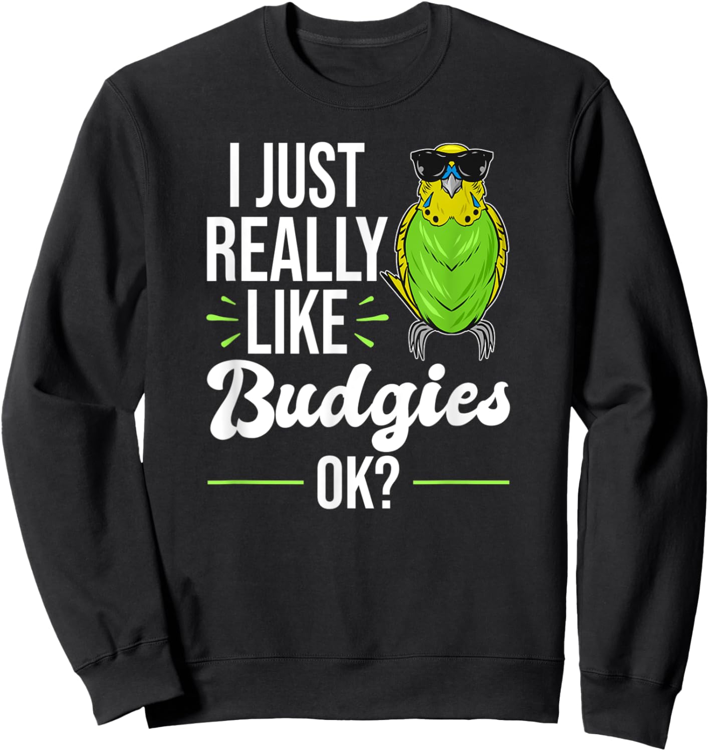 I Just Really Like Budgies - Parakeet Bird Budgie Sweatshirt - Sweatshirt | Black