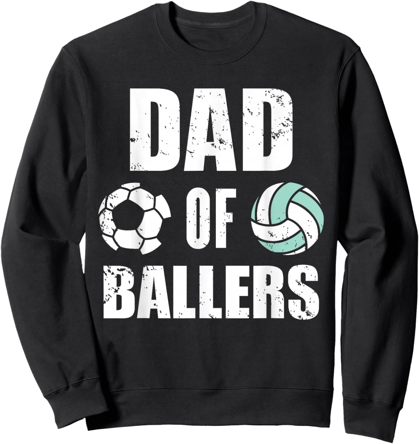 Dad Of Ballers Funny Soccer Volleyball Dad Sweatshirt - Sweatshirt | Black