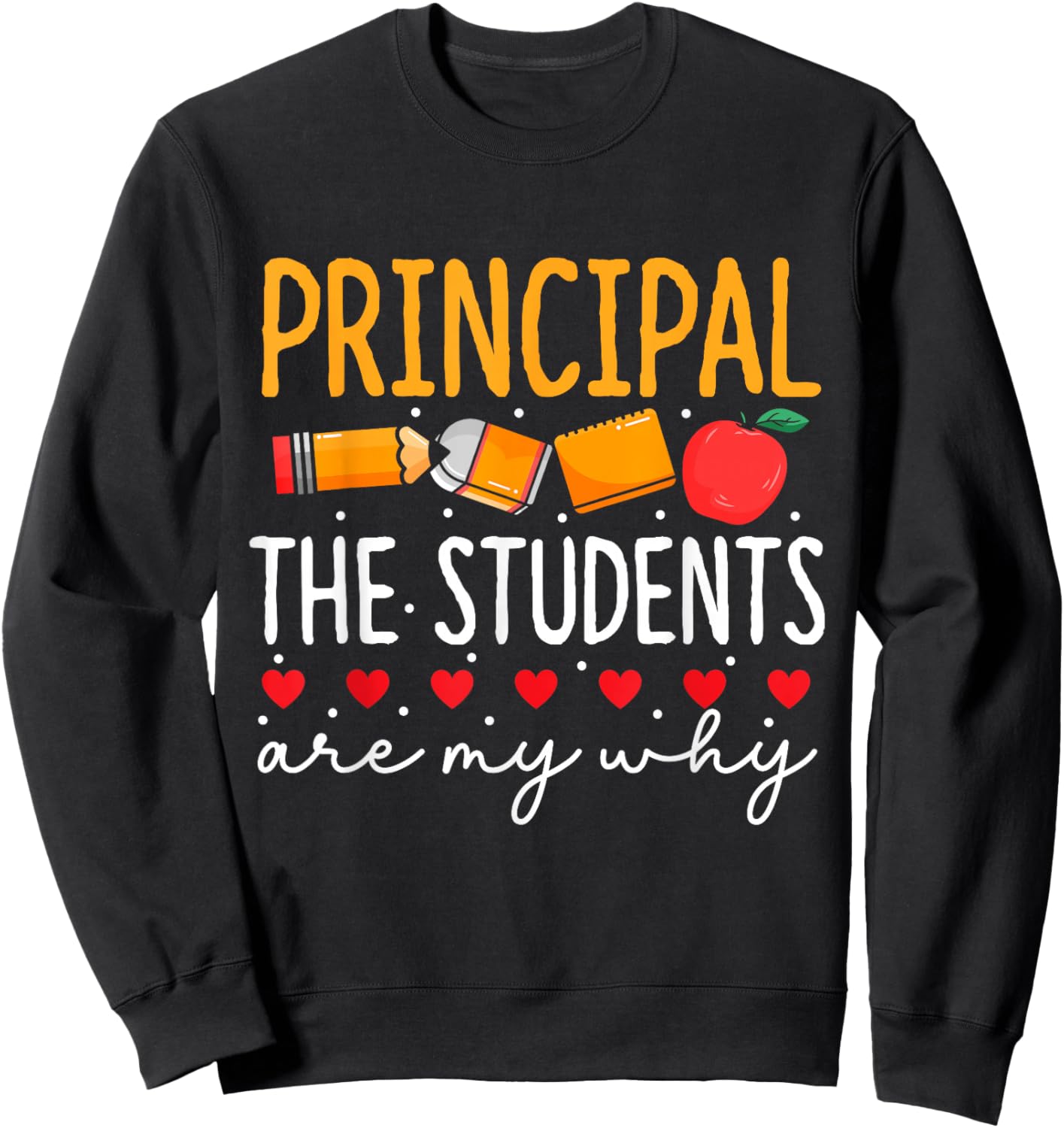 Principal The Students Are My Why Principals Principal Sweatshirt - Sweatshirt | Black