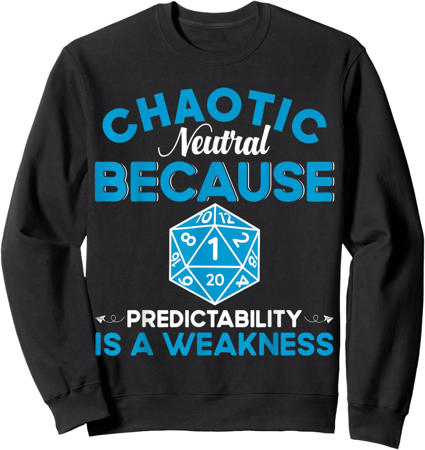 Funny Chaotic Neutral Alignment D20 Tabletop Gaming Sweatshirt - Sweatshirt | Black