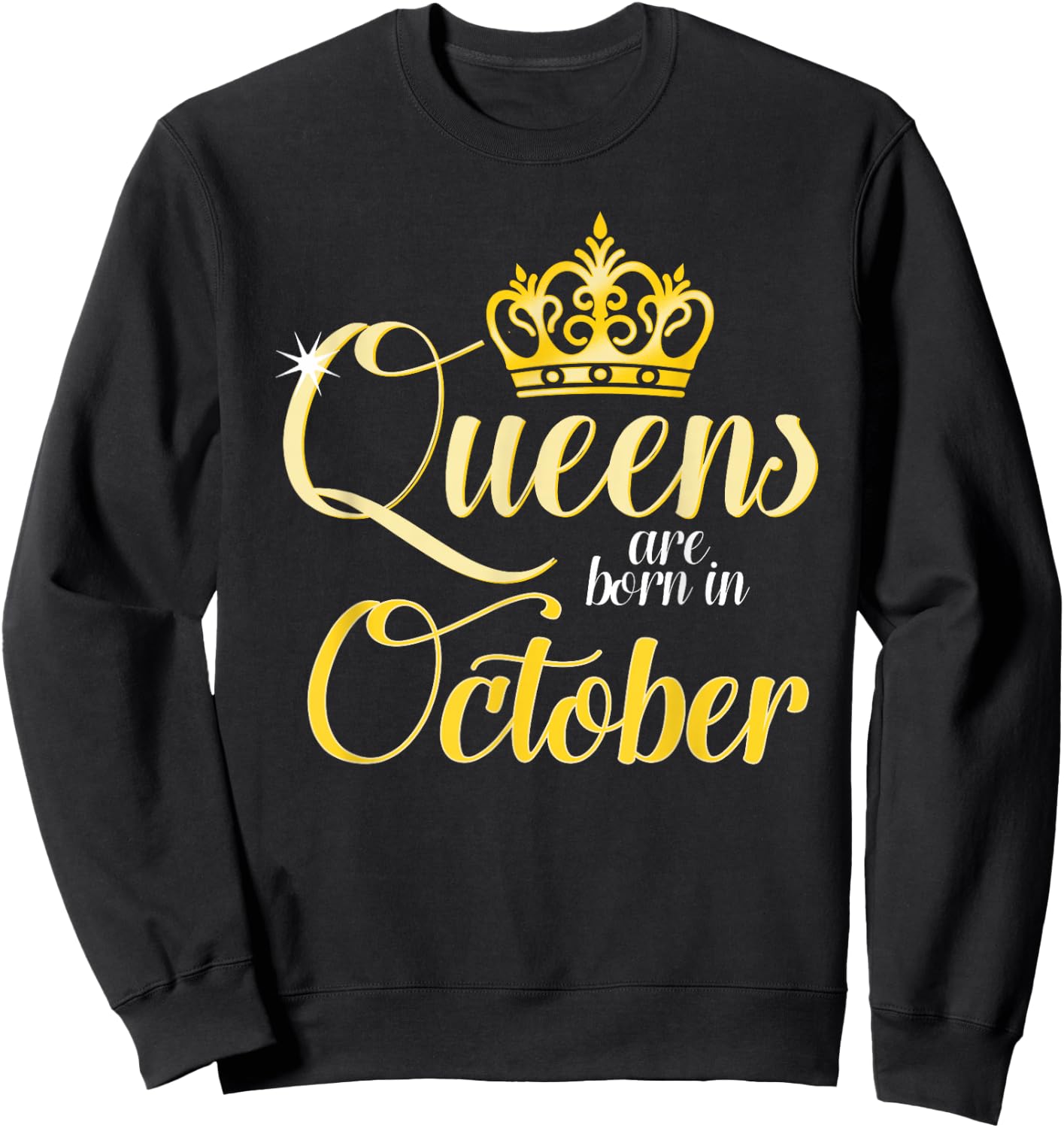 Queens Are Born In October Birth Month Celebrations Sweatshirt - Sweatshirt | Black
