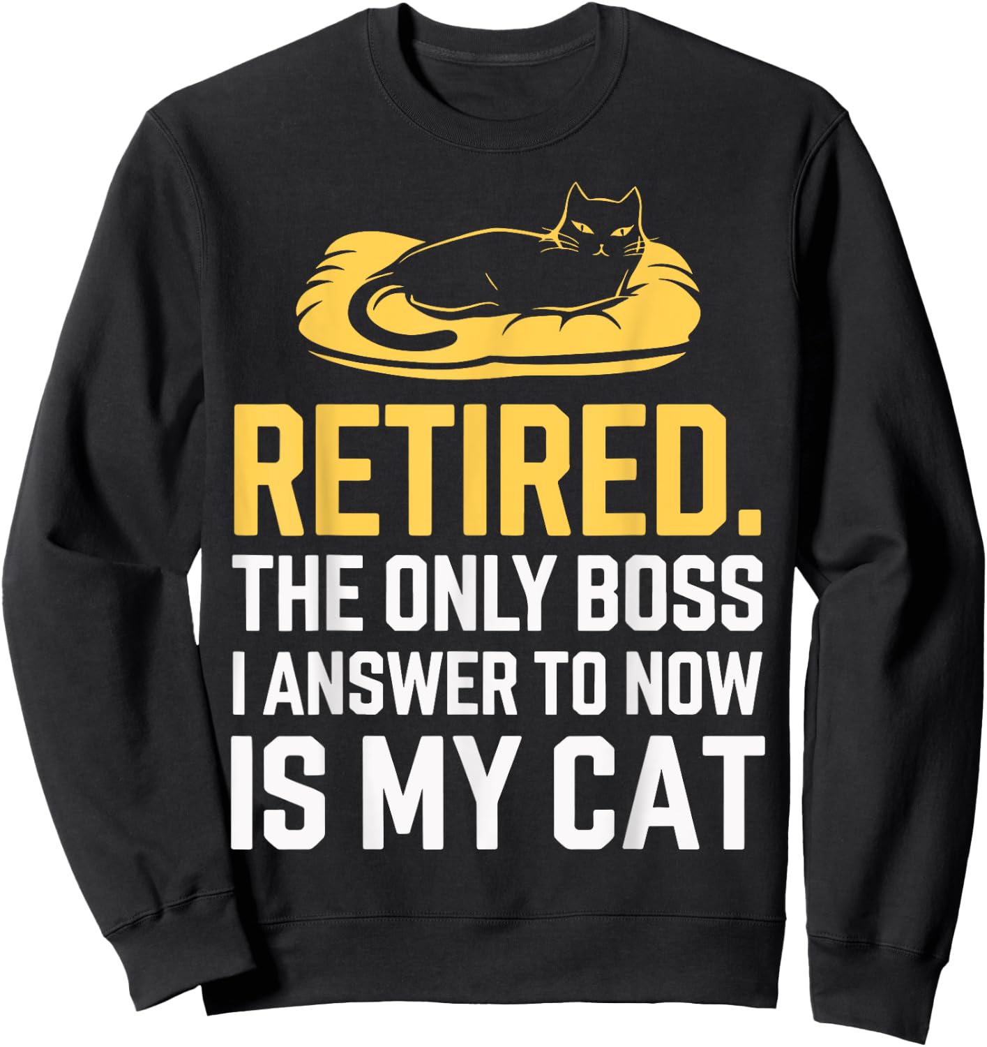 Retired The Only Boss I Answer To Now Is My Cat Women Sweatshirt - Sweatshirt | Black