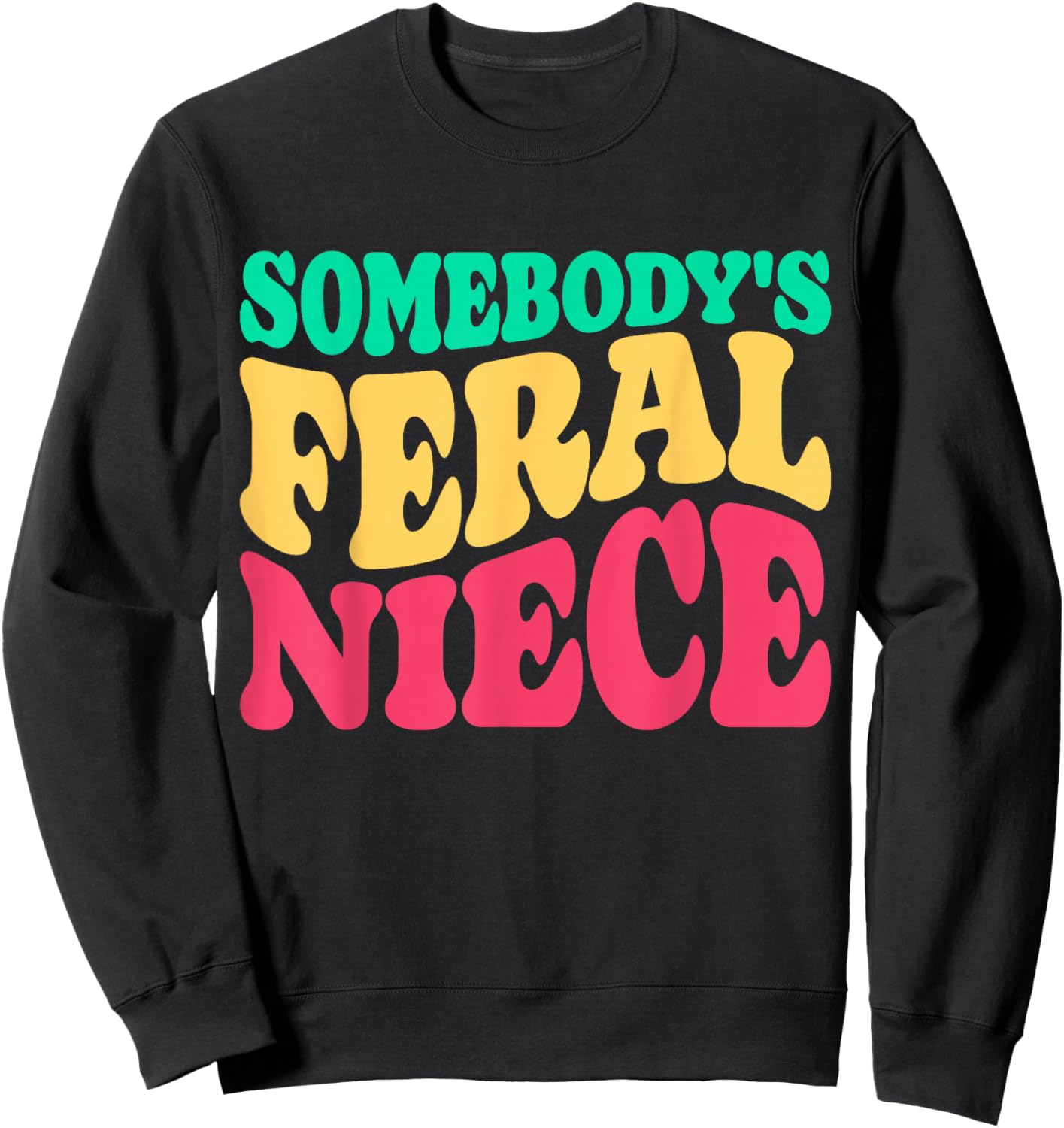 Somebody's Feral Niece Favorite Aunt Matching Birthday Girl Sweatshirt - Sweatshirt | Black