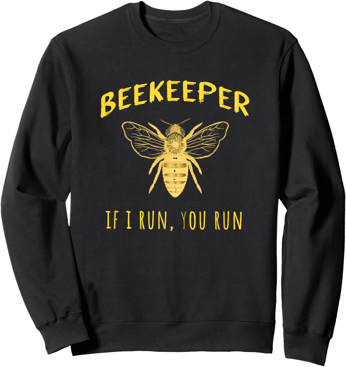 Beekeeper - If I run You Run Funny Beekeeping Lovers Sweatshirt - Sweatshirt | Black