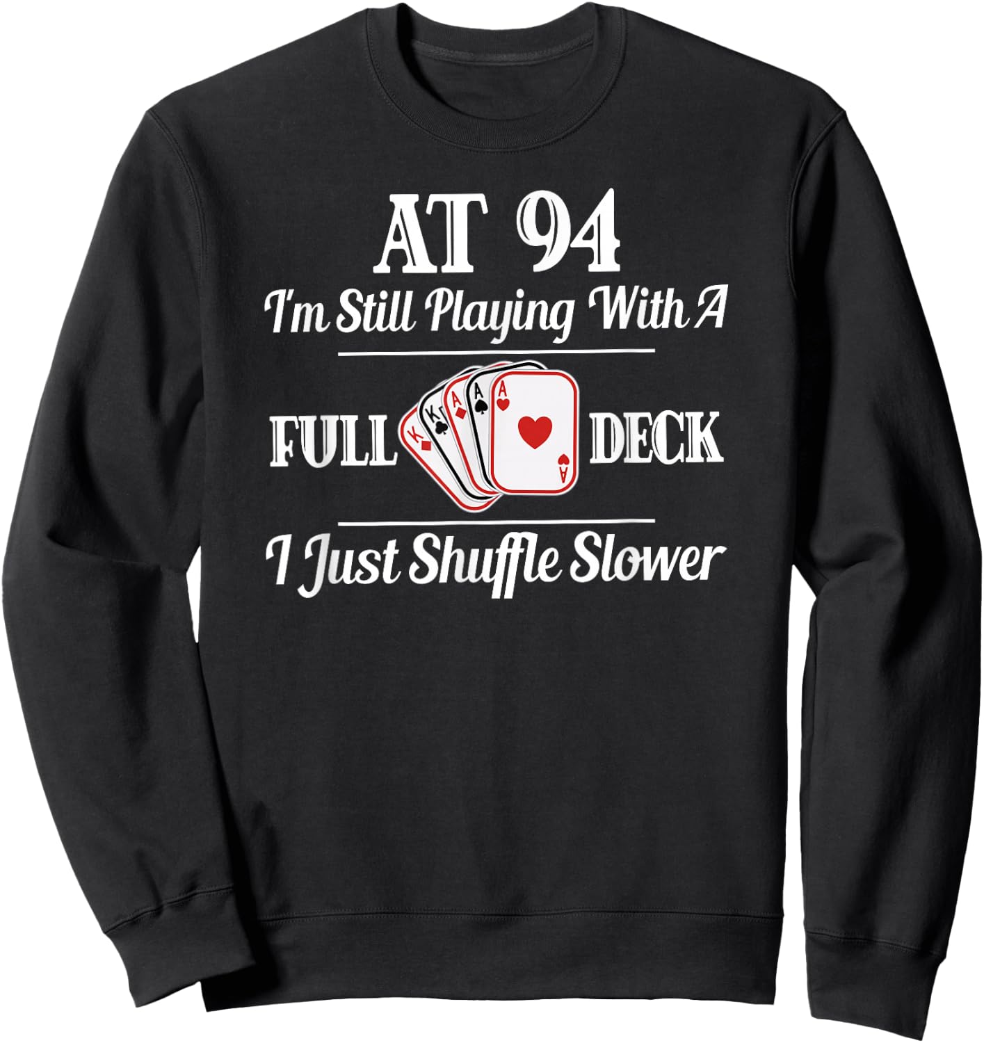 Funny 94th Birthday Gift - 94 Year Old Cards Shirt Sweatshirt - Sweatshirt | Black