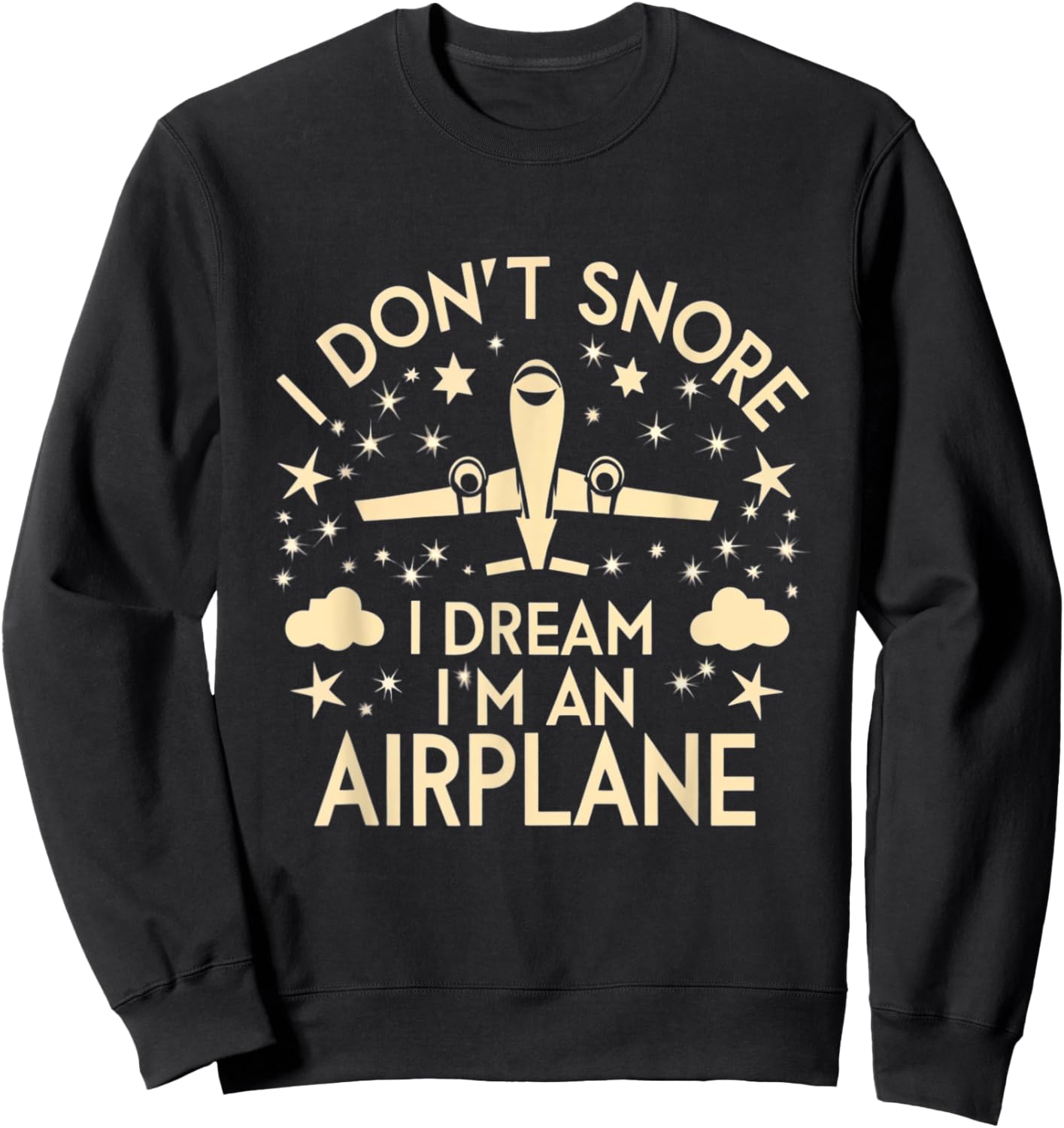 I Don't Snore I Dream I'm An Airplane Funny Pilot Flight Sweatshirt - Sweatshirt | Black