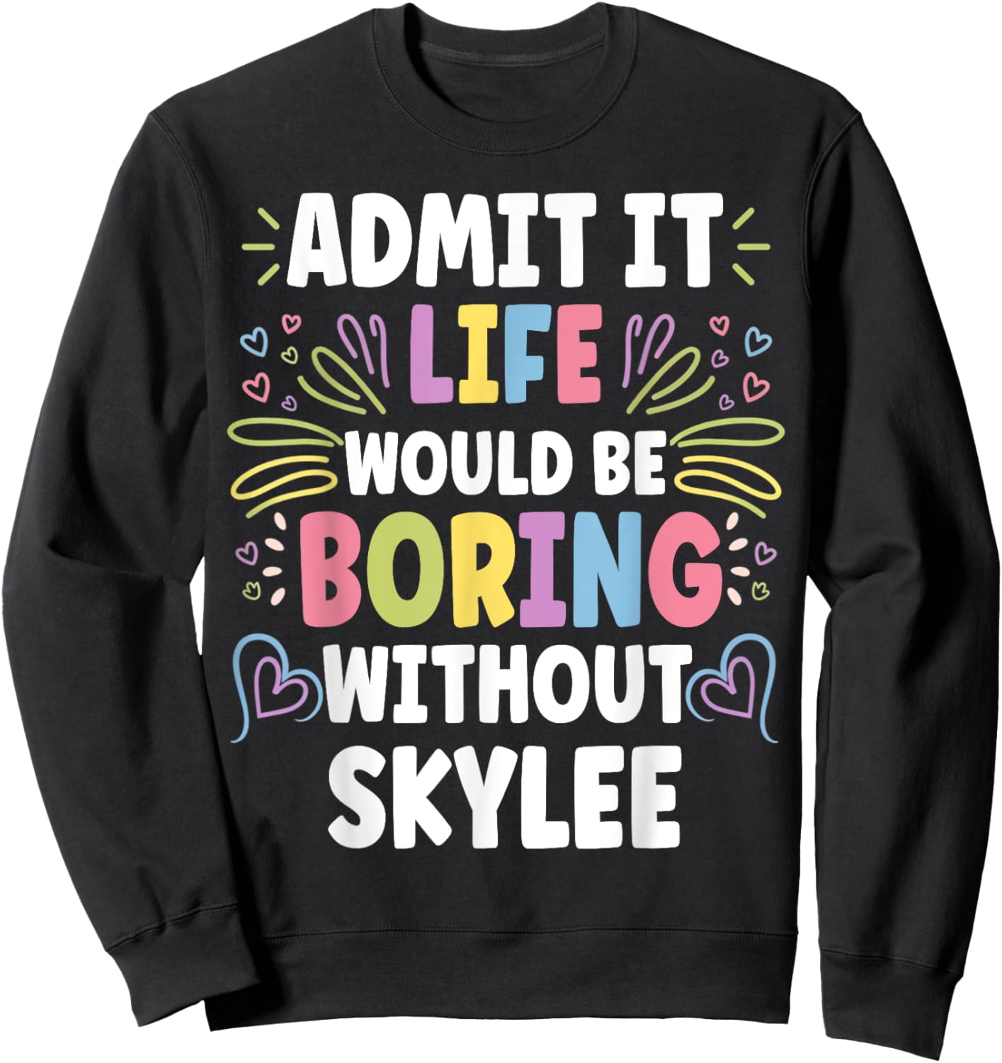 SKYLEE Personalized Name Funny Cute Custom SKYLEE Name Sweatshirt - Sweatshirt | Black