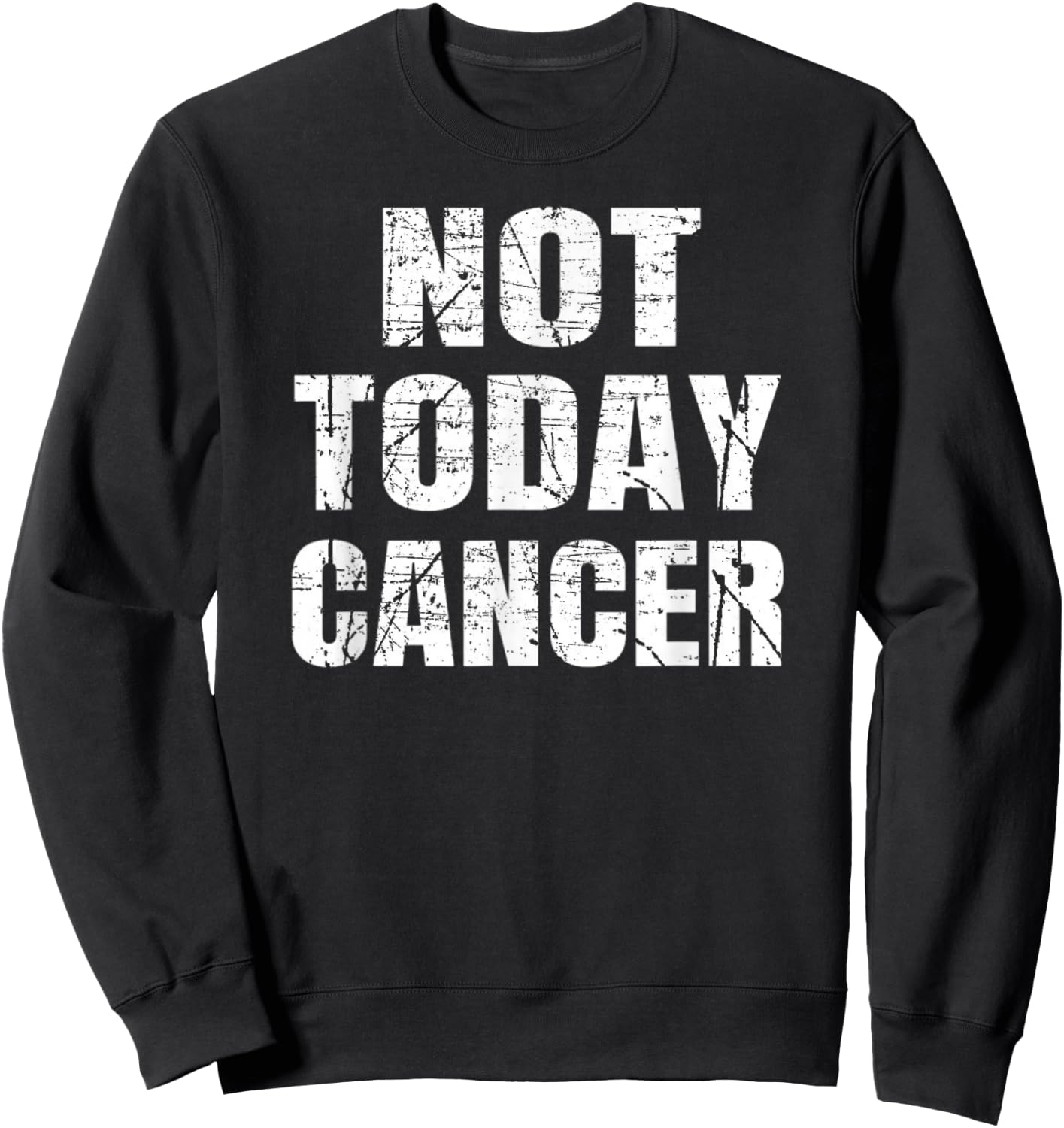 Not Today Cancer Fighter and Survivor Shirt Sweatshirt - Sweatshirt | Black