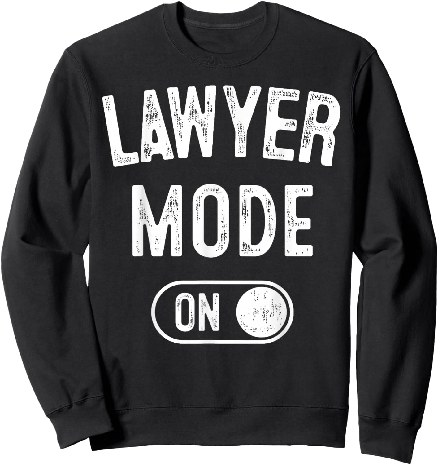 Lawyer Mode On Funny Legal Eagle Gift Attorney Advocate Sweatshirt - Sweatshirt | Black