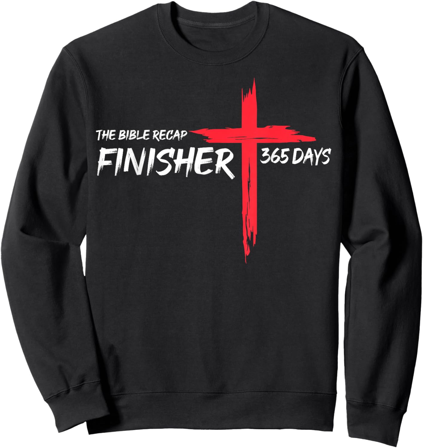 The Bible Recap Finisher 365 Days Funny Humour Quote Sweatshirt - Sweatshirt | Black