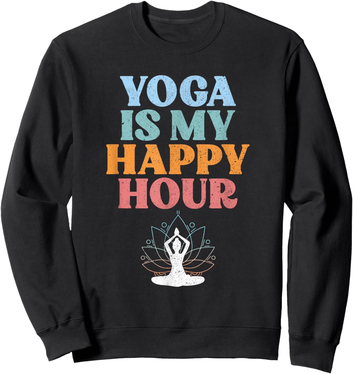 Yoga Is My Happy Hour | Spiritual Meditation | Buddhism Sweatshirt - Sweatshirt | Black