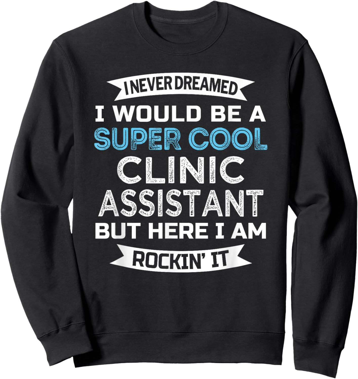 Clinic Assistant Funny Appreciation Sweatshirt - Sweatshirt | Black