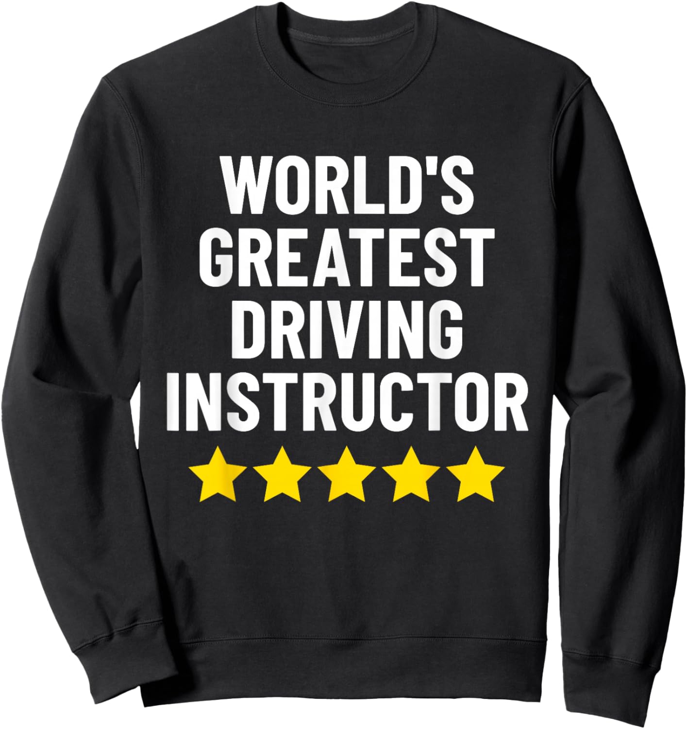 World's Greatest Driving Instructor Funny Driving Teacher Men Women Sweatshirt - Sweatshirt | Black