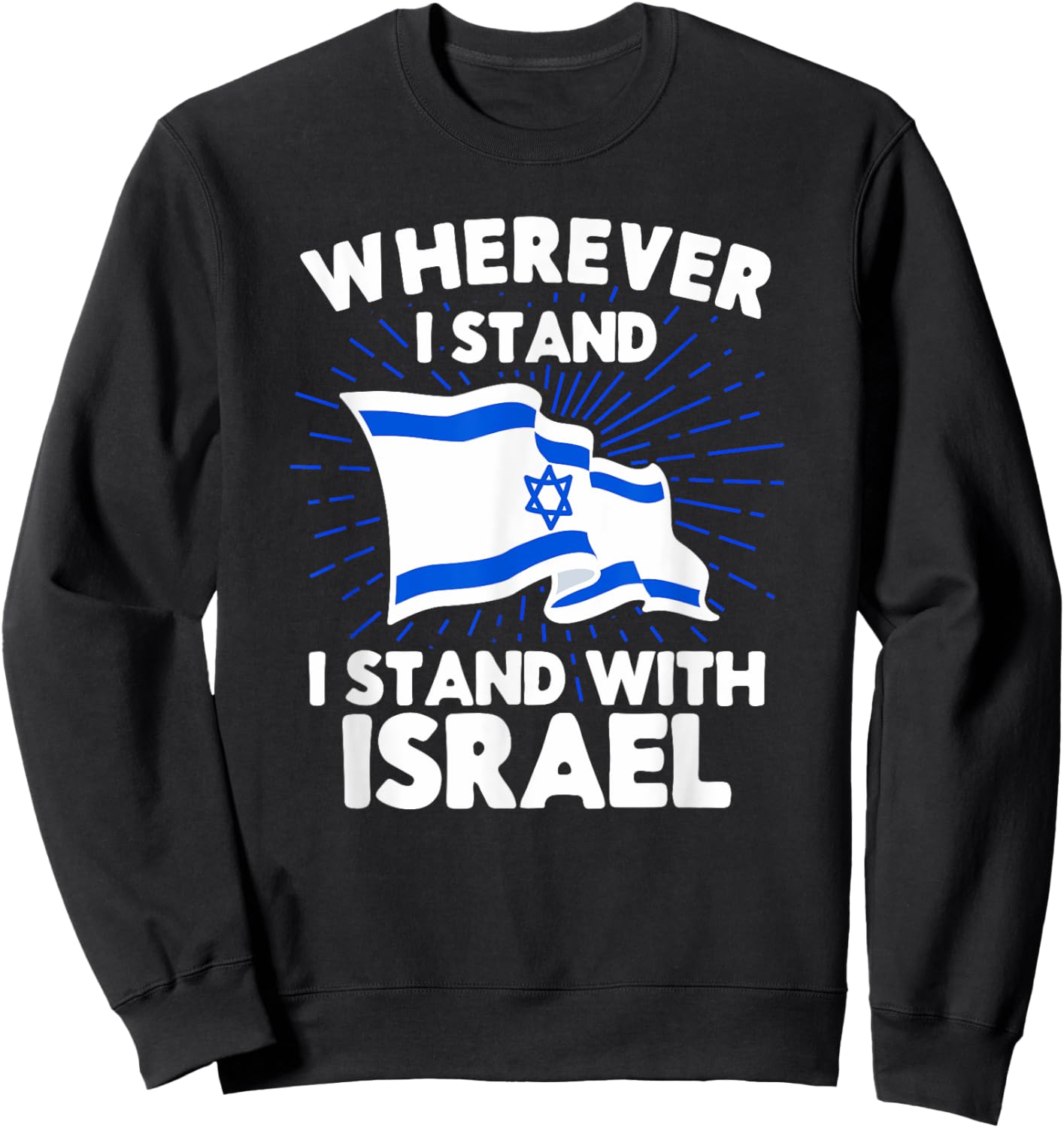 Wherever I Stand I Stand With Israel Flag Jewish Gift Sweatshirt - Sweatshirt | Black