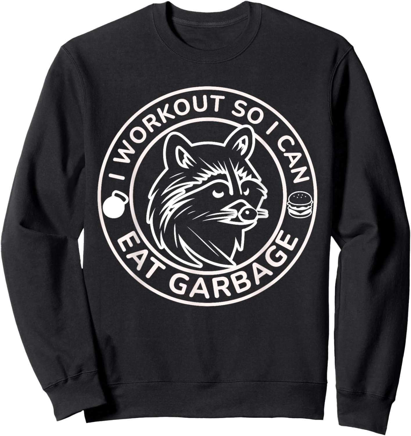 I Workout So I Can Eat Garbage Funny Gym Raccoon Trash Panda Sweatshirt - Sweatshirt | Black