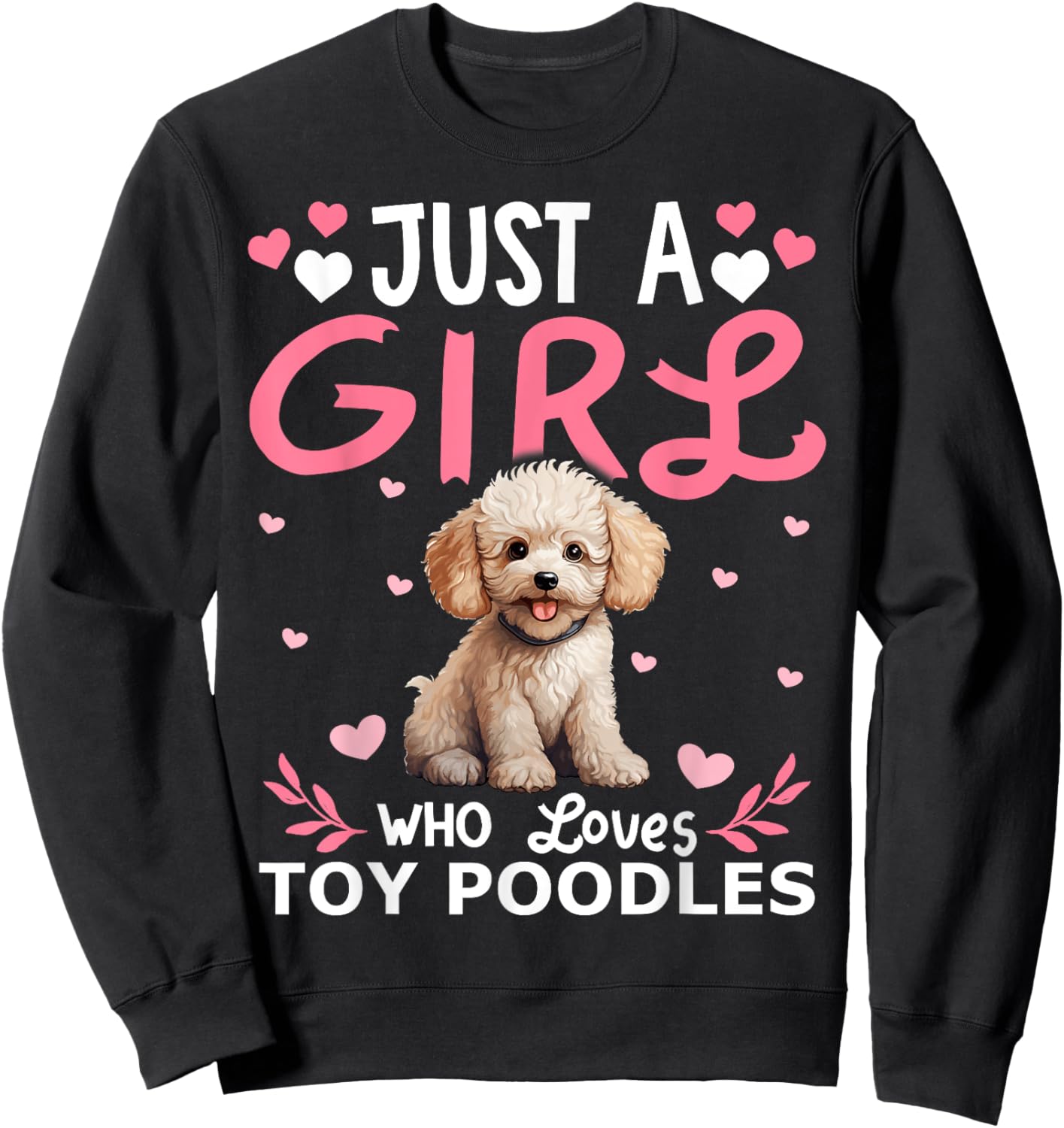 Toy Poodle Dog Girls Women Just A Girl Who Loves Toy Poodles Sweatshirt - Sweatshirt | Black