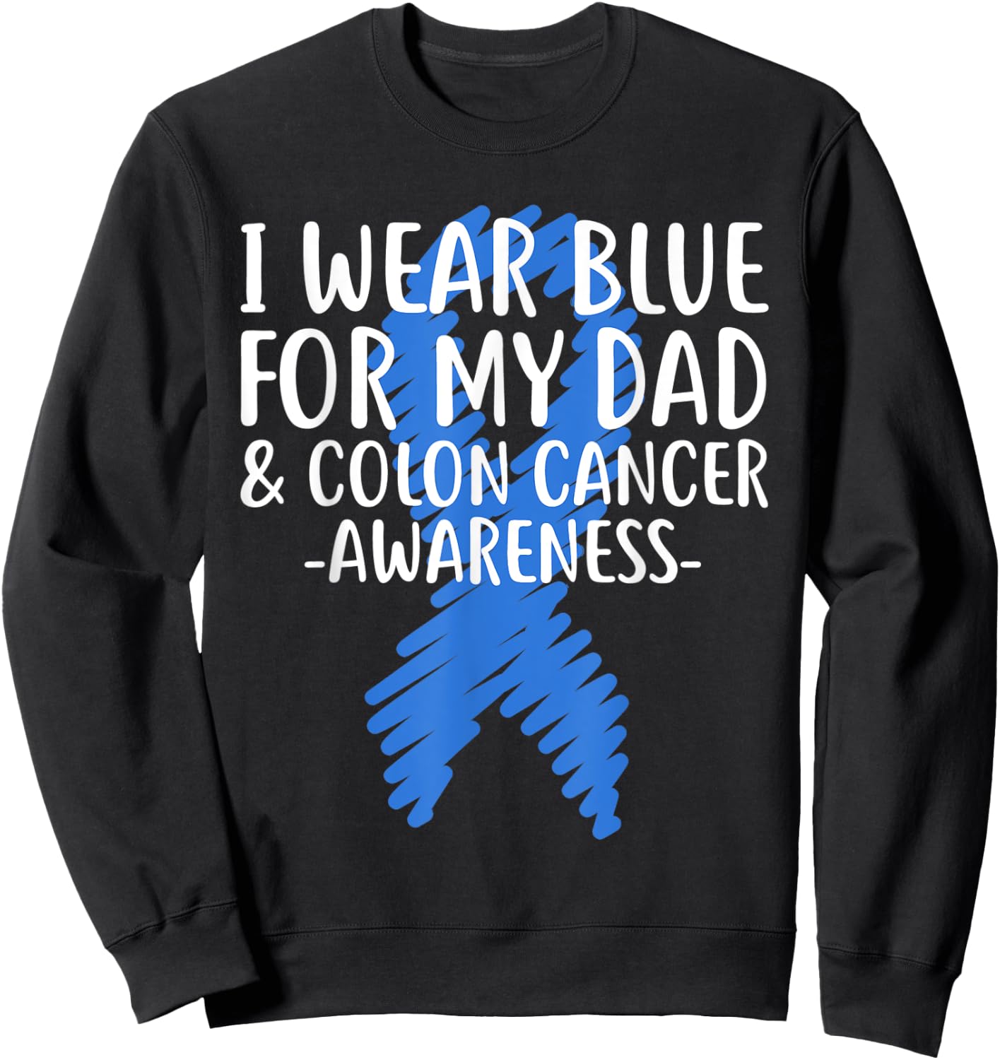 I Wear Blue for My Dad Colon Cancer Awareness Colonoscopy Sweatshirt - Sweatshirt | Black