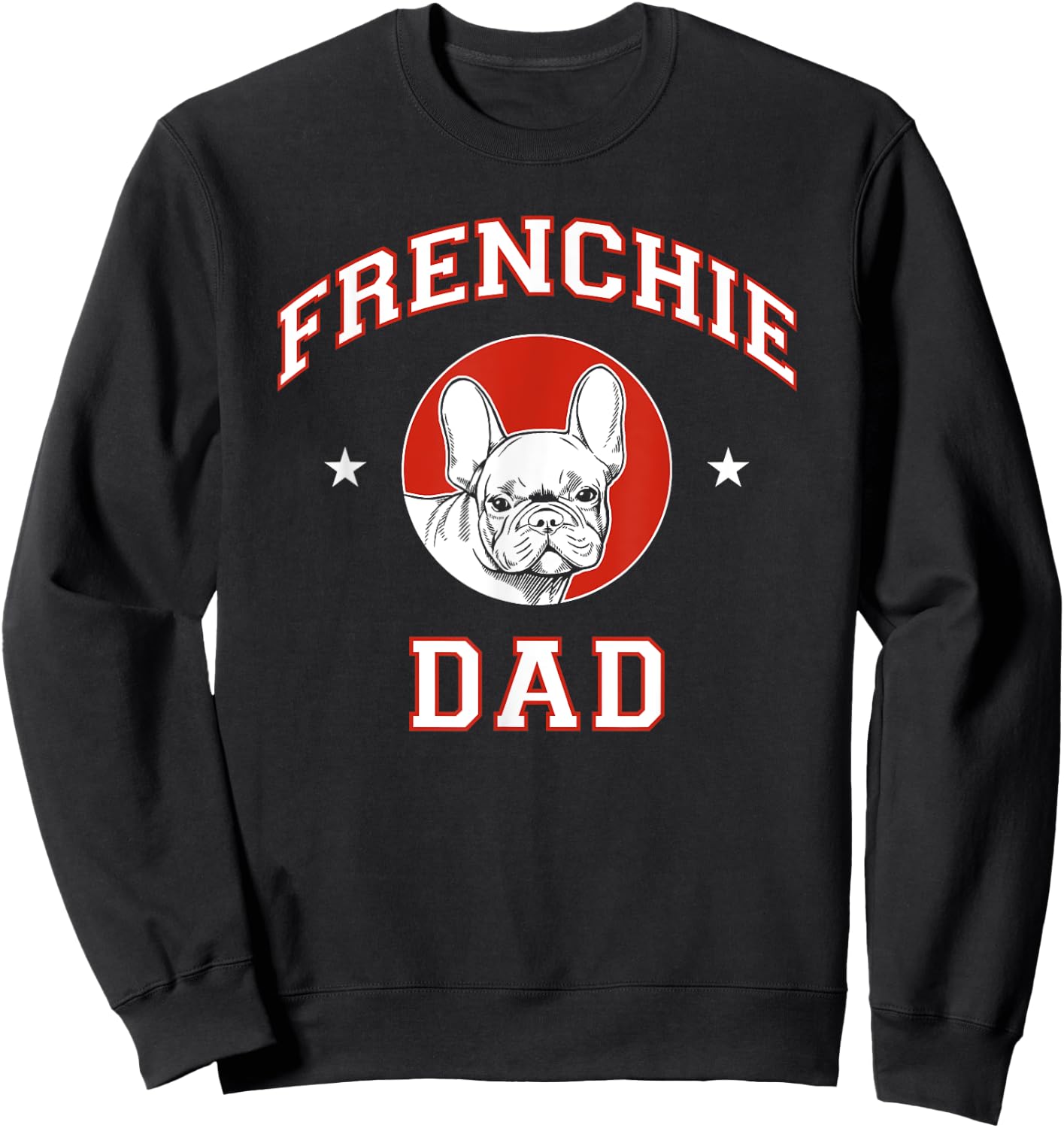 French Bulldog Dad Dog Father Sweatshirt - Sweatshirt | Black