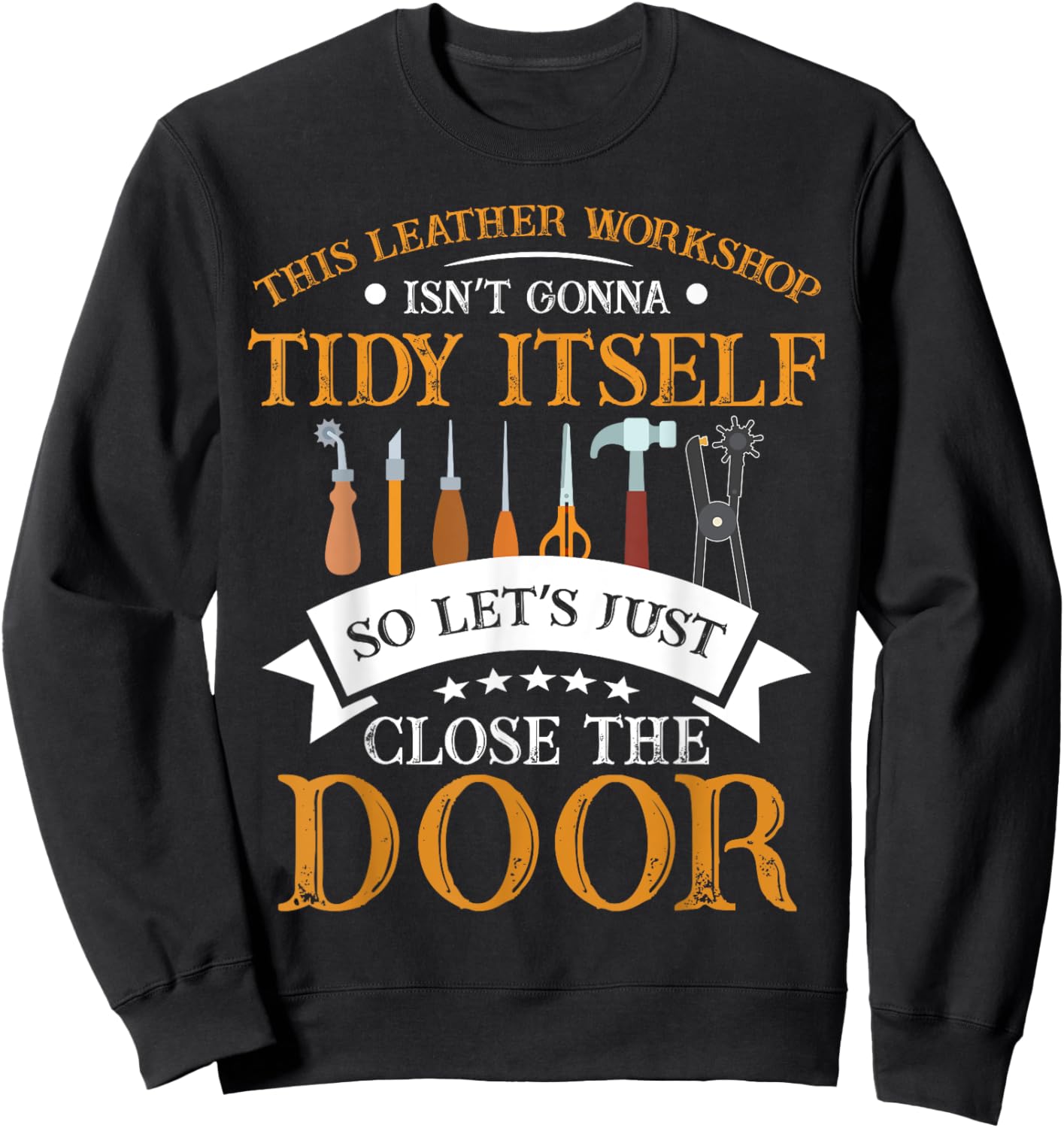 Leathercraft Leatherworking Leatherworker Leathercrafting Sweatshirt - Sweatshirt | Black