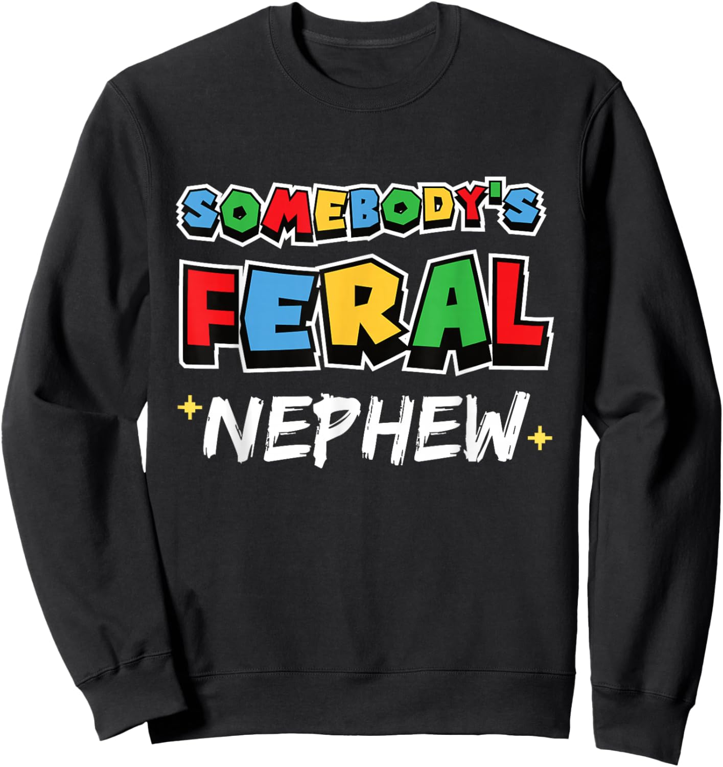 Somebody's Feral Nephew Funny Gamer Kids Boys Sweatshirt - Sweatshirt | Black
