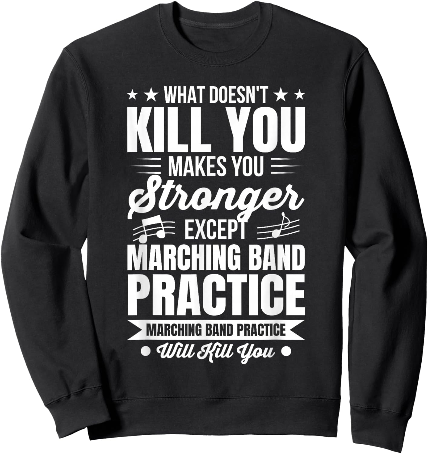 What Doesn't Kill You Marching Band Practice Sweatshirt - Sweatshirt | Black