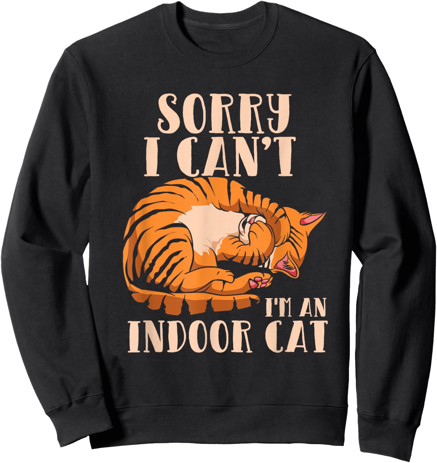Sorry I Can't I'm An Indoor Cat - Funny Cat Owner Introvert Sweatshirt - Sweatshirt | Black