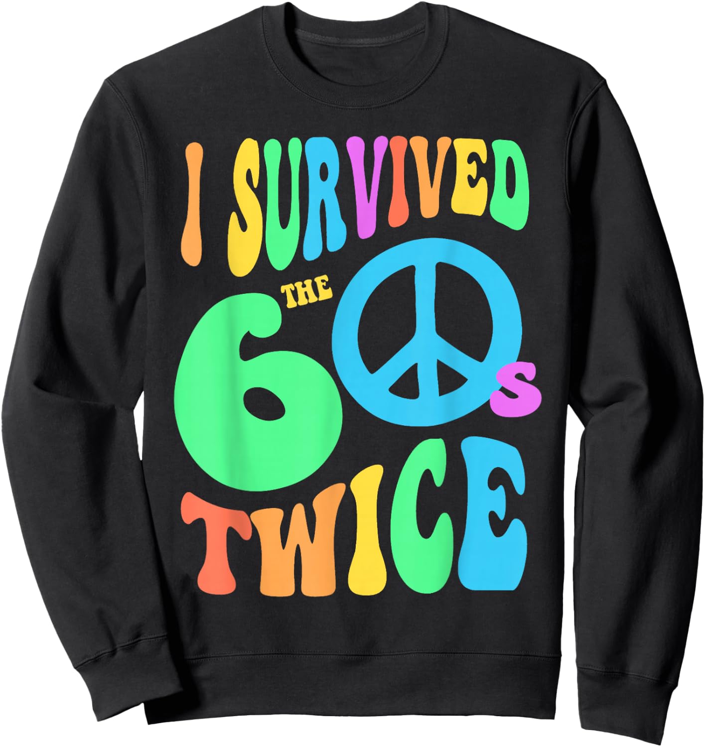 Retro I SURVIVED The SIXTIES TWICE 70th Birthday Joke 60s 70 Sweatshirt - Sweatshirt | Black