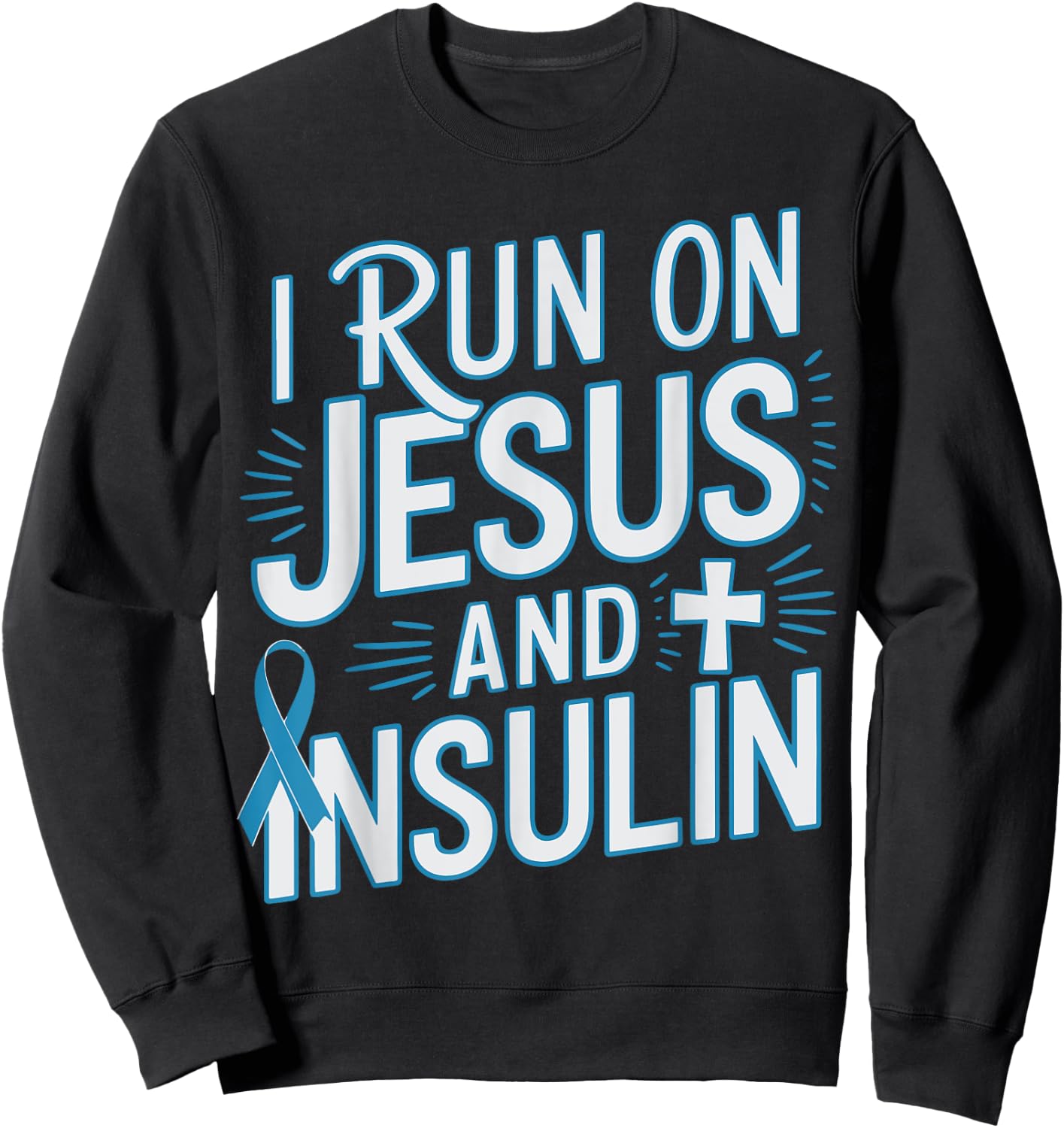 I Run On Jesus And Insulin Christian Sweatshirt - Sweatshirt | Black