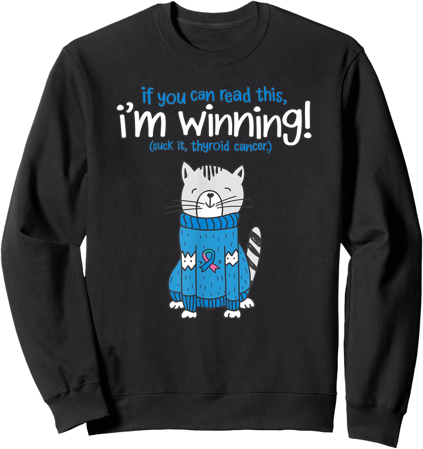 Funny Suck It Thyroid Cancer Survivor Quote Cat | Gift Sweatshirt - Sweatshirt | Black