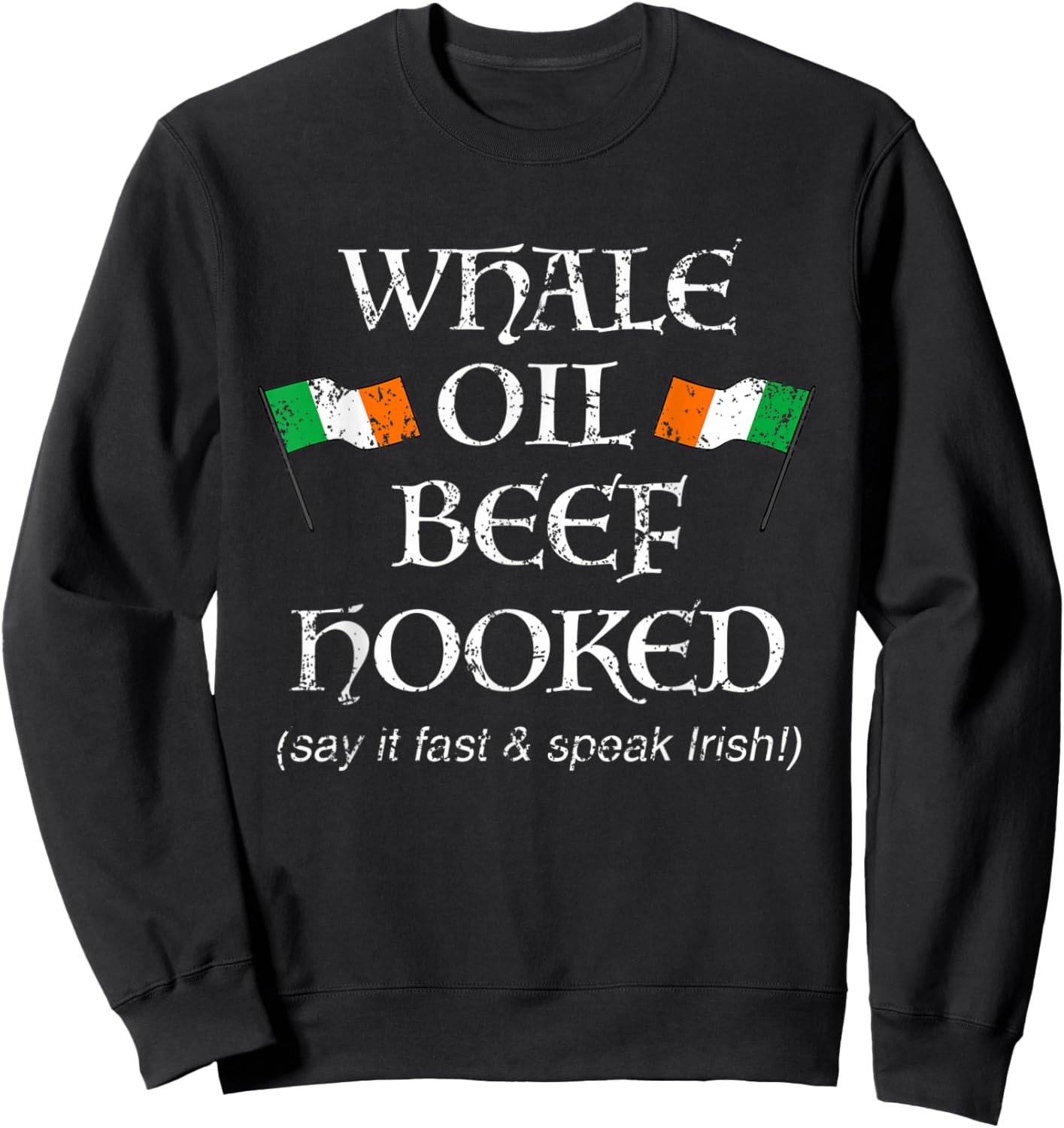 St Pattys How to Speak Irish Whale Oil Beef Hooked Sweatshirt - Sweatshirt | Black