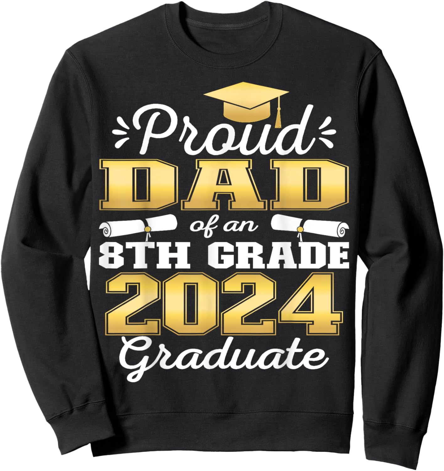 Proud Dad of 2024 8th Grade Graduate Family Middle School Sweatshirt - Sweatshirt | Black