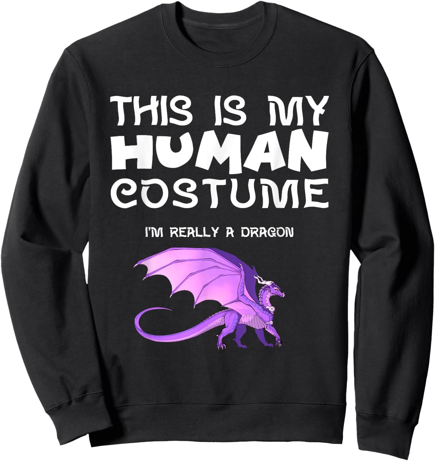 This Is My Human Costume I'm Really a Dragon Sweatshirt - Sweatshirt | Black