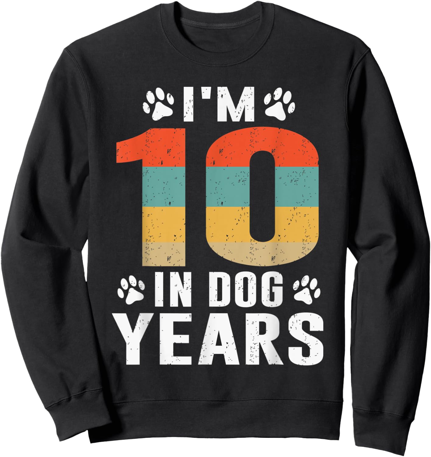 I'm 10 In Dog Years Funny 70th Birthday 70 Years Old Sweatshirt - Sweatshirt | Black