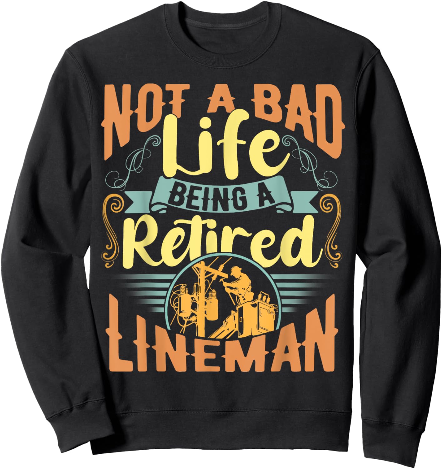Lineman Retirement Shirt Gift a Retired Lineman Sweatshirt - Sweatshirt | Black