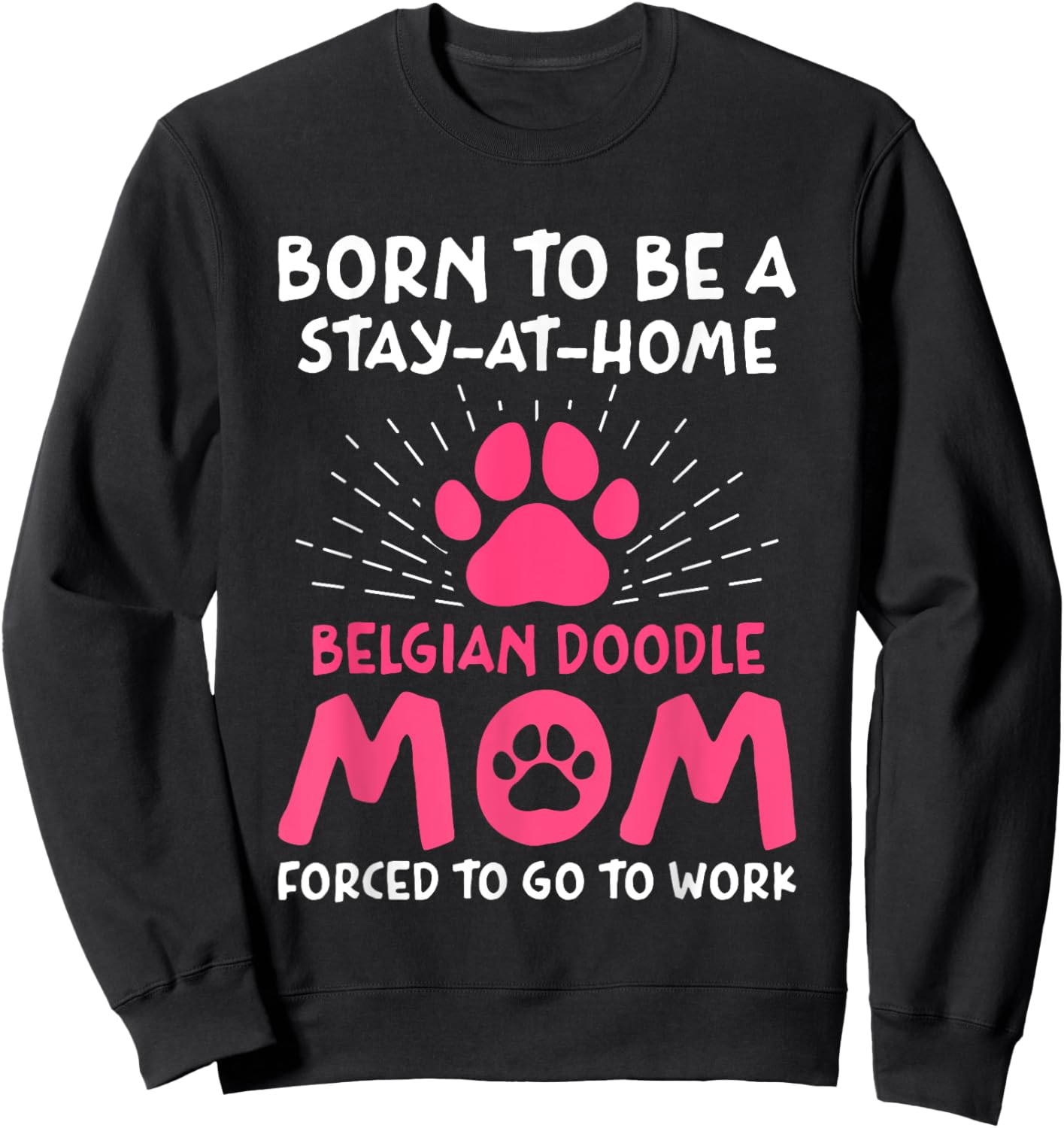 Born To Be A Belgian Doodle Mom Funny Malidoodle Humor Sweatshirt - Sweatshirt | Black