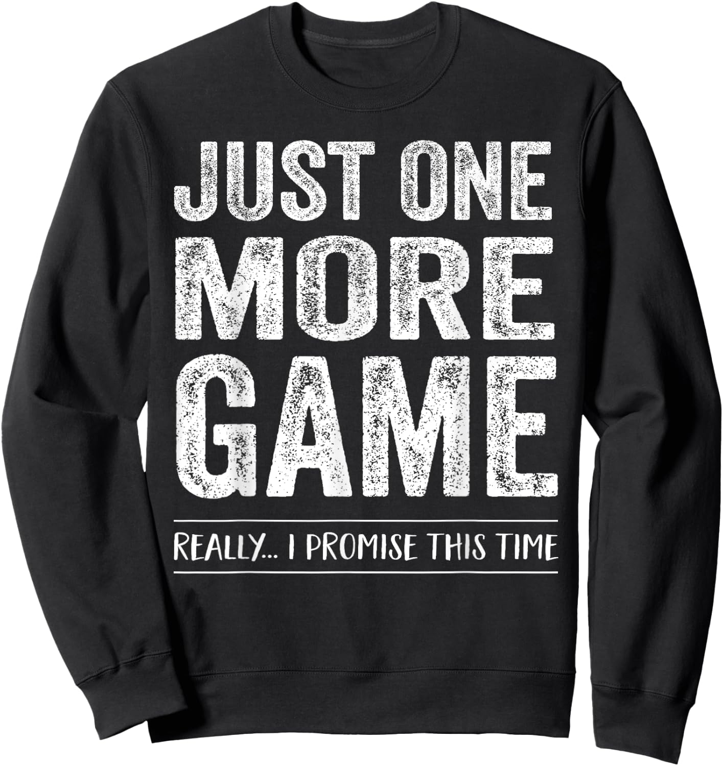 Just One More Game Funny Competitive Shirt Sports Fitness Sweatshirt - Sweatshirt | Black